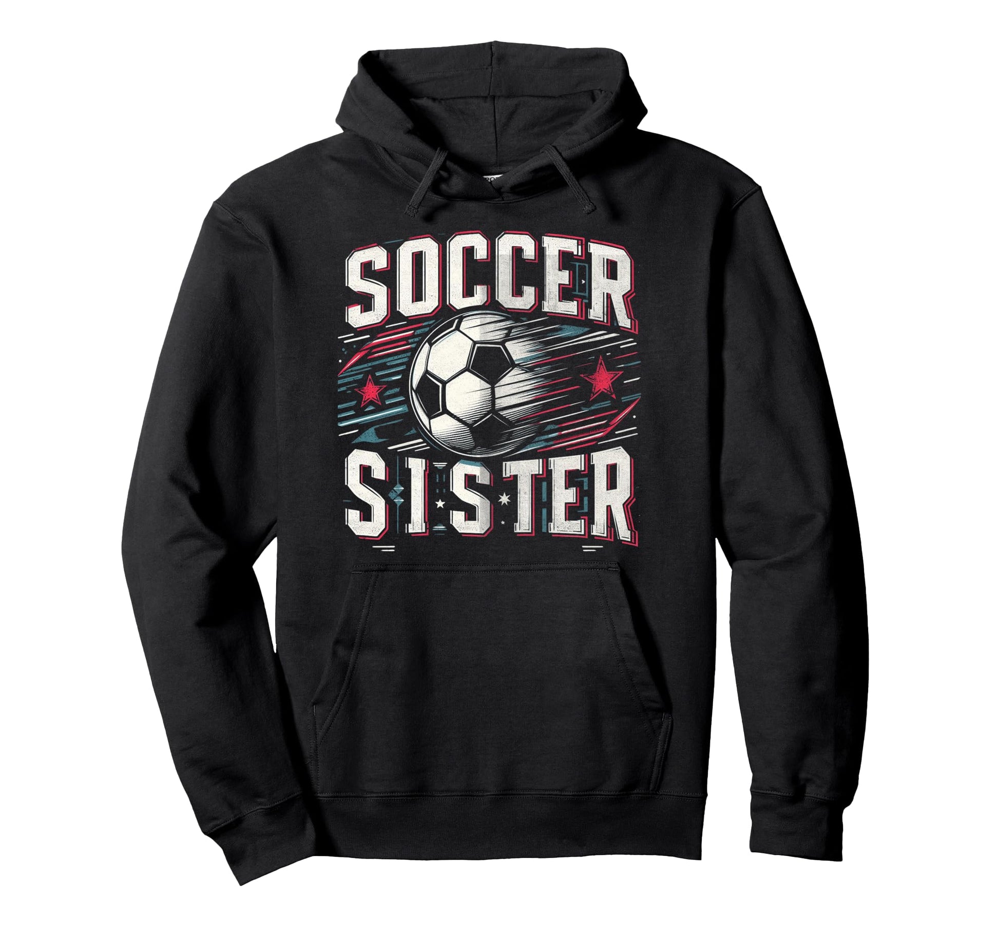Soccer Sister Football Lover Gifts Hoodie - Streetwear Style Men Women - T-Shirt, Sweatshirt, Hoodie