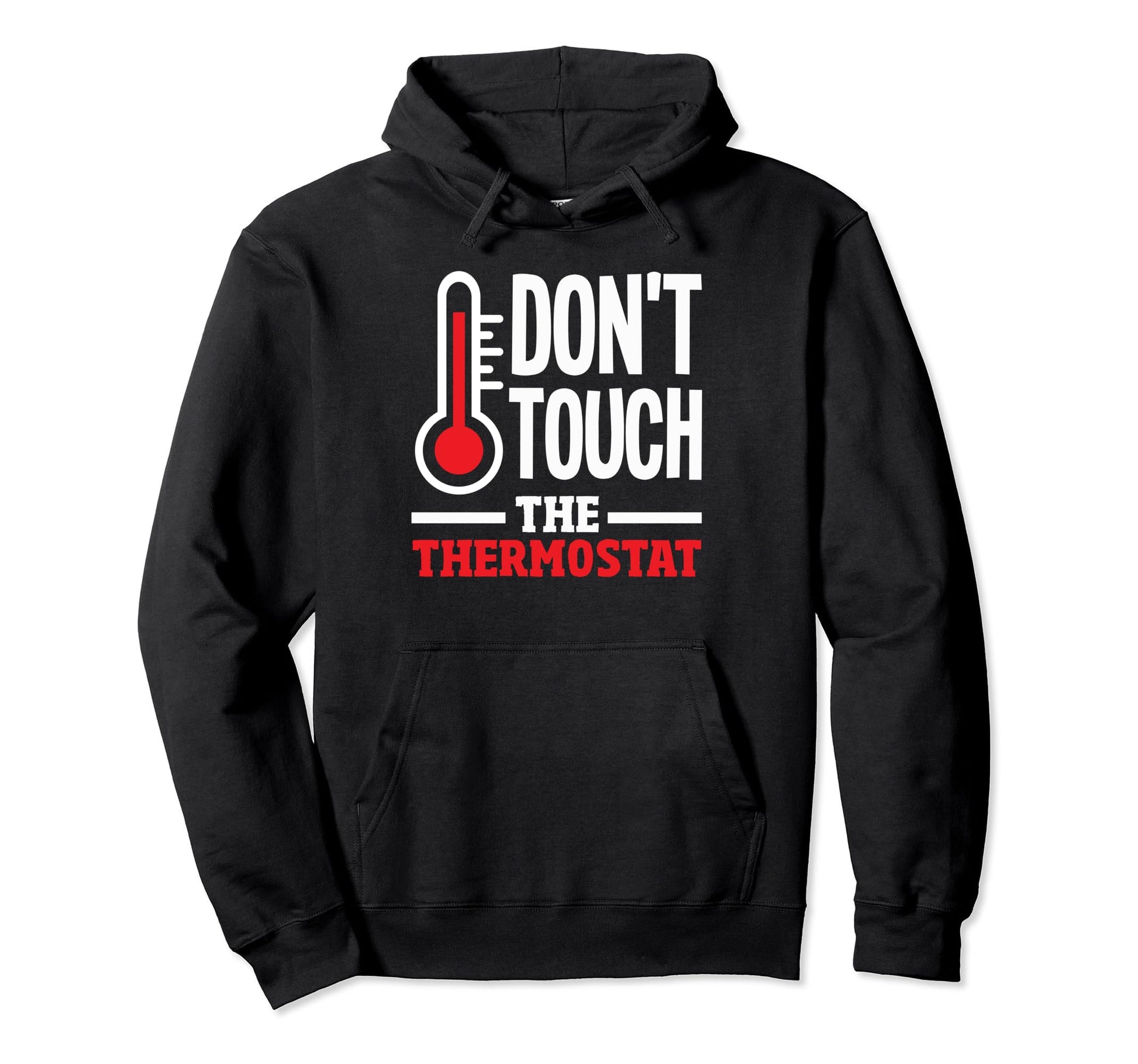 Thermostat Police Fathers Day Dont Hoodie - Trendy Graphic for Adults - T-Shirt, Sweatshirt, Hoodie