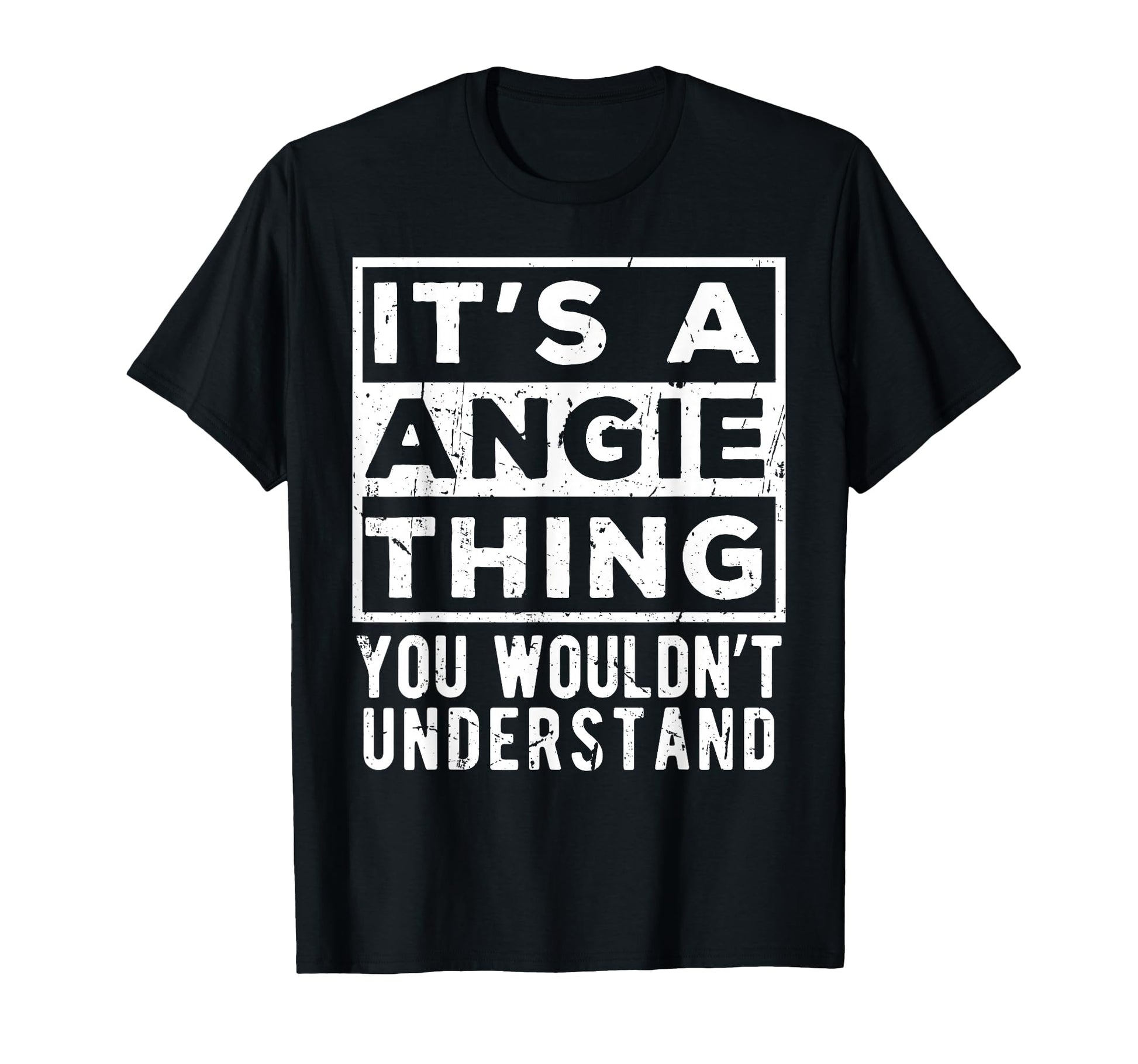 Its Angie Thing You Wouldnt Understand T-Shirt - Unique Graphic for Adults - T-Shirt, Sweatshirt, Hoodie