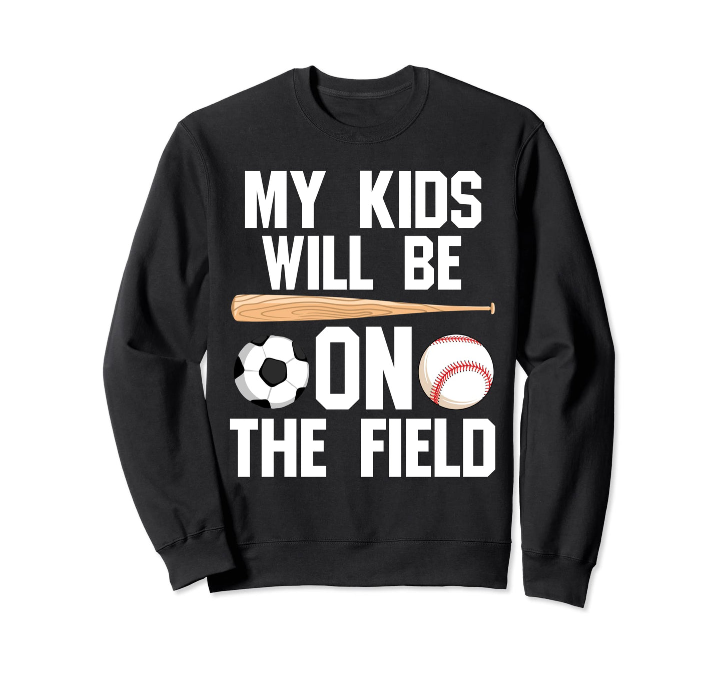 Will Be Field Ballmom Ball Mom Sweatshirt - Fun Novelty Design for Adults - T-Shirt, Sweatshirt, Hoodie