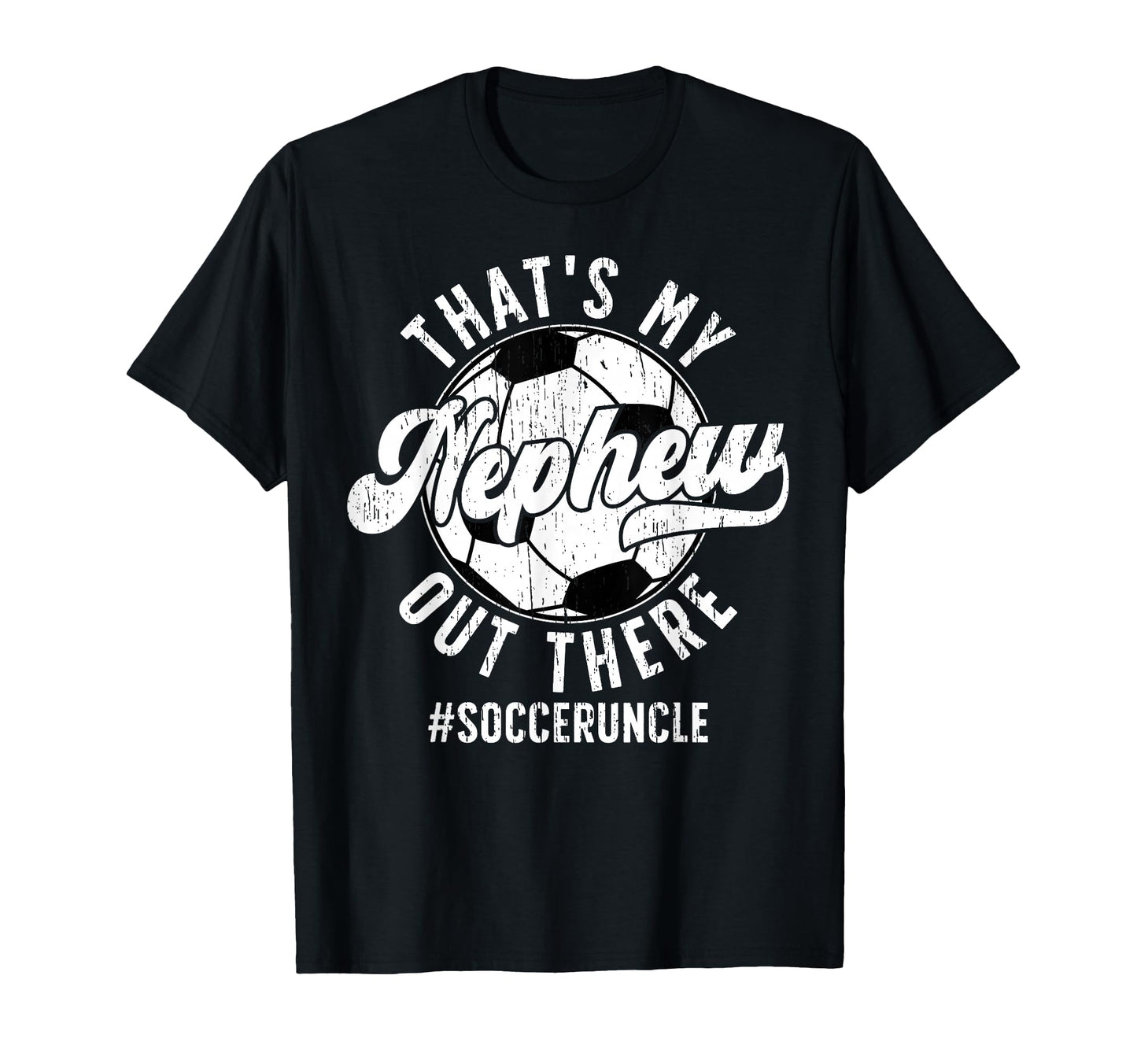 Thats My Nephew Soccer Uncle Soccer T-Shirt - Graphic Print Men Women - T-Shirt, Sweatshirt, Hoodie