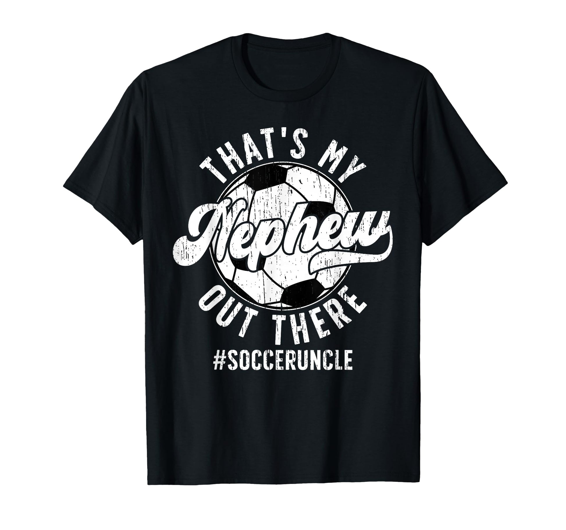 Thats My Nephew Soccer Uncle Soccer T-Shirt - Graphic Print Men Women - T-Shirt, Sweatshirt, Hoodie