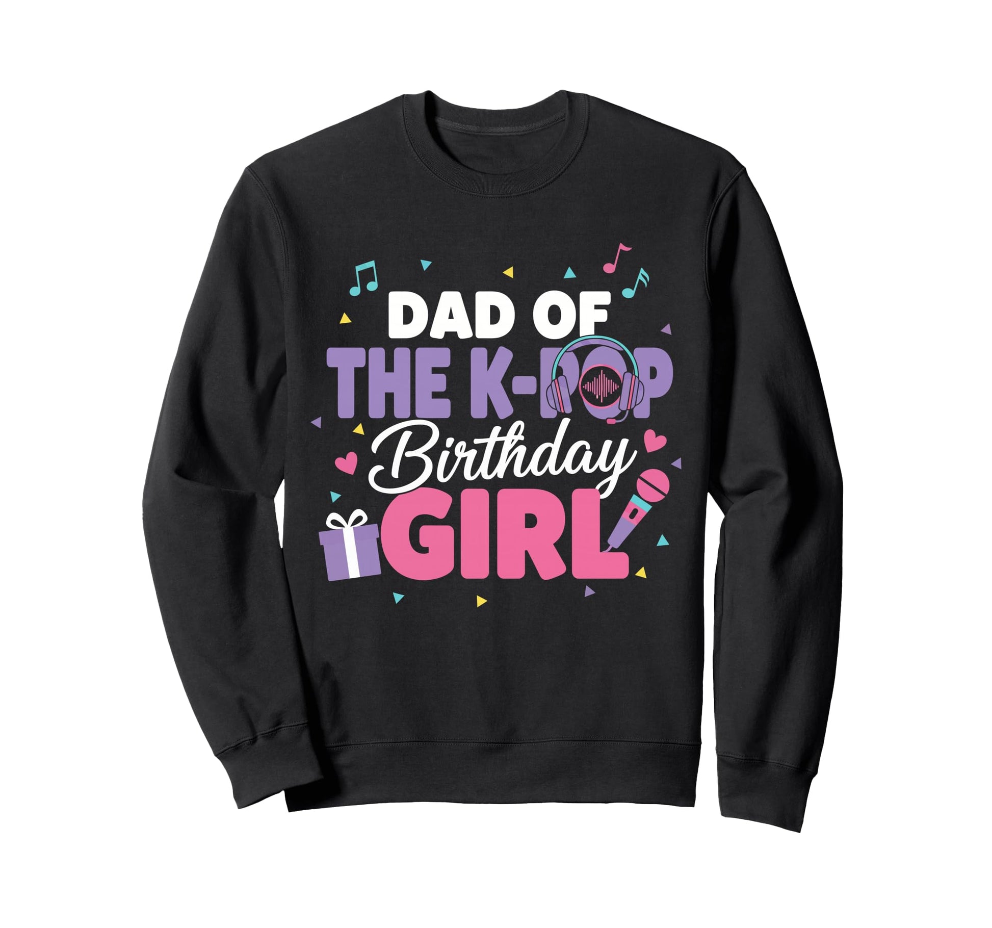Dad K Pop Birthday Korean Pop Sweatshirt - Aesthetic Graphic for Adults - T-Shirt, Sweatshirt, Hoodie