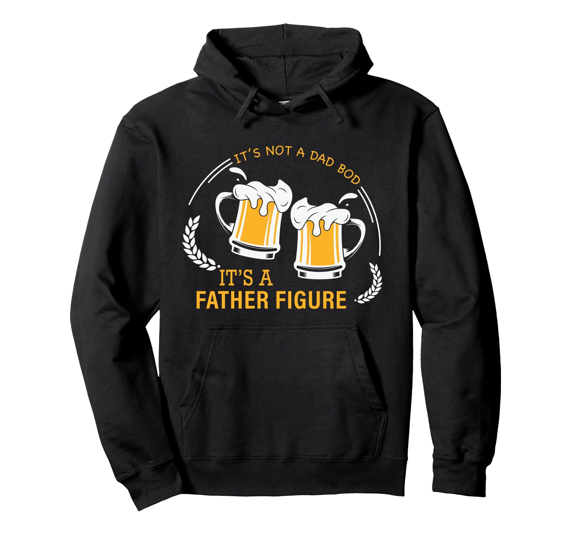 Its Not Dad Bod Its Father Figure Funny Hoodie - Trendy Graphic Unisex - T-Shirt, Sweatshirt, Hoodie
