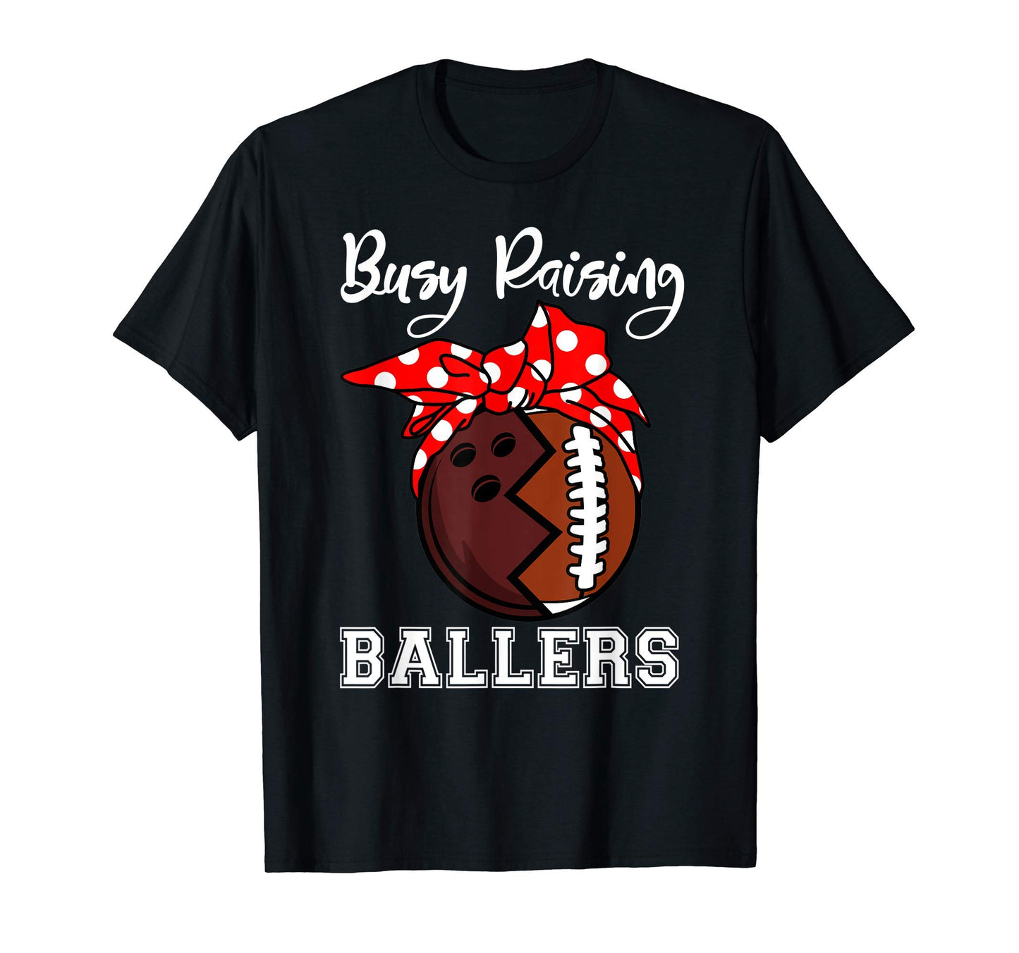 Busy Raising Ballers Mom Funny Bowling T-Shirt - Graphic Print for Adults - T-Shirt, Sweatshirt, Hoodie