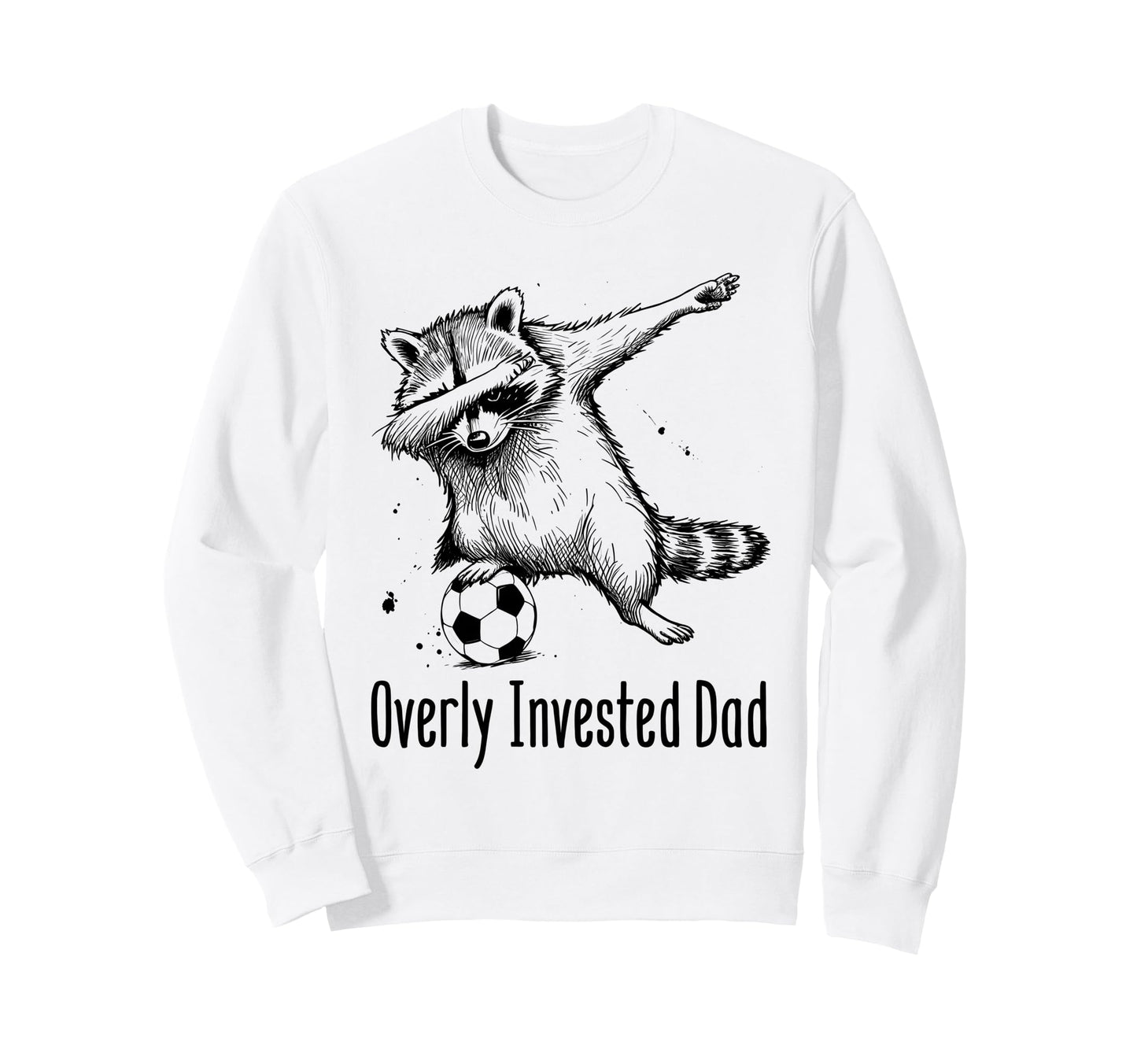 Overly Invested Dad Funny Soccer Sweatshirt - Aesthetic Graphic Men Women - T-Shirt, Sweatshirt, Hoodie