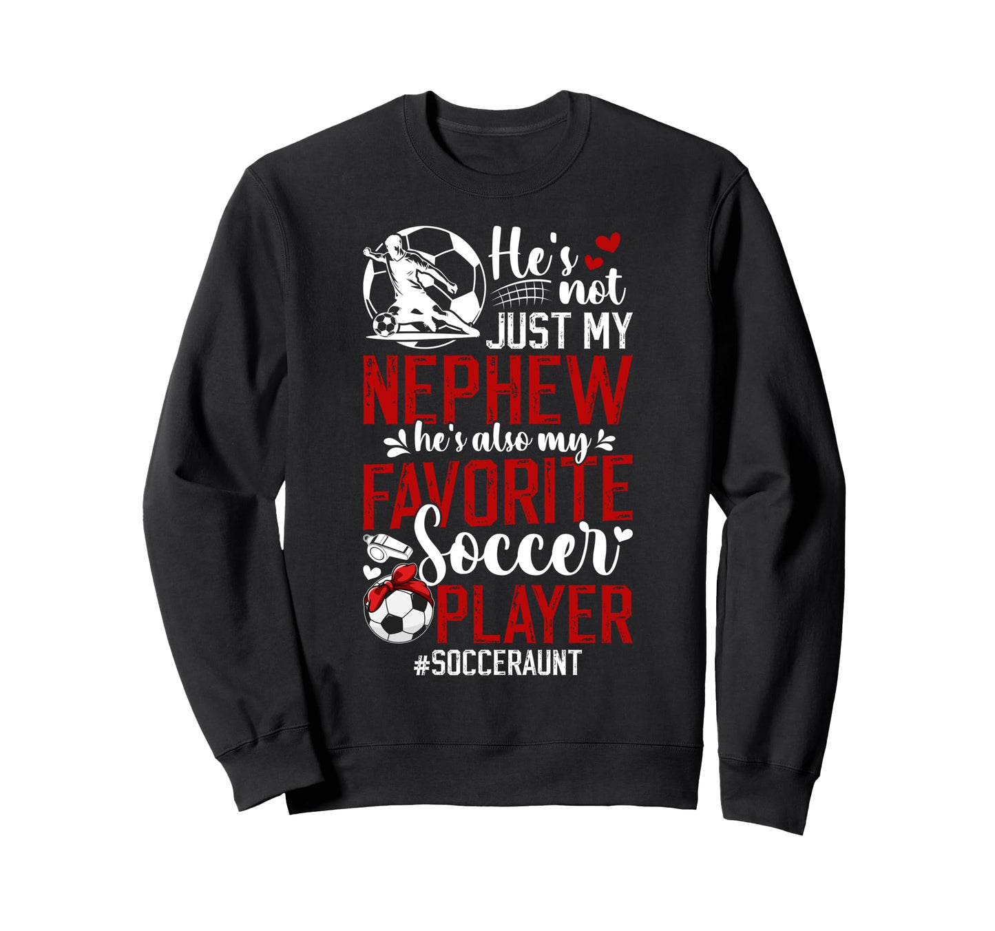 My Favorite Soccer Player Aunt Sweatshirt - Streetwear Style for Adults - T-Shirt, Sweatshirt, Hoodie