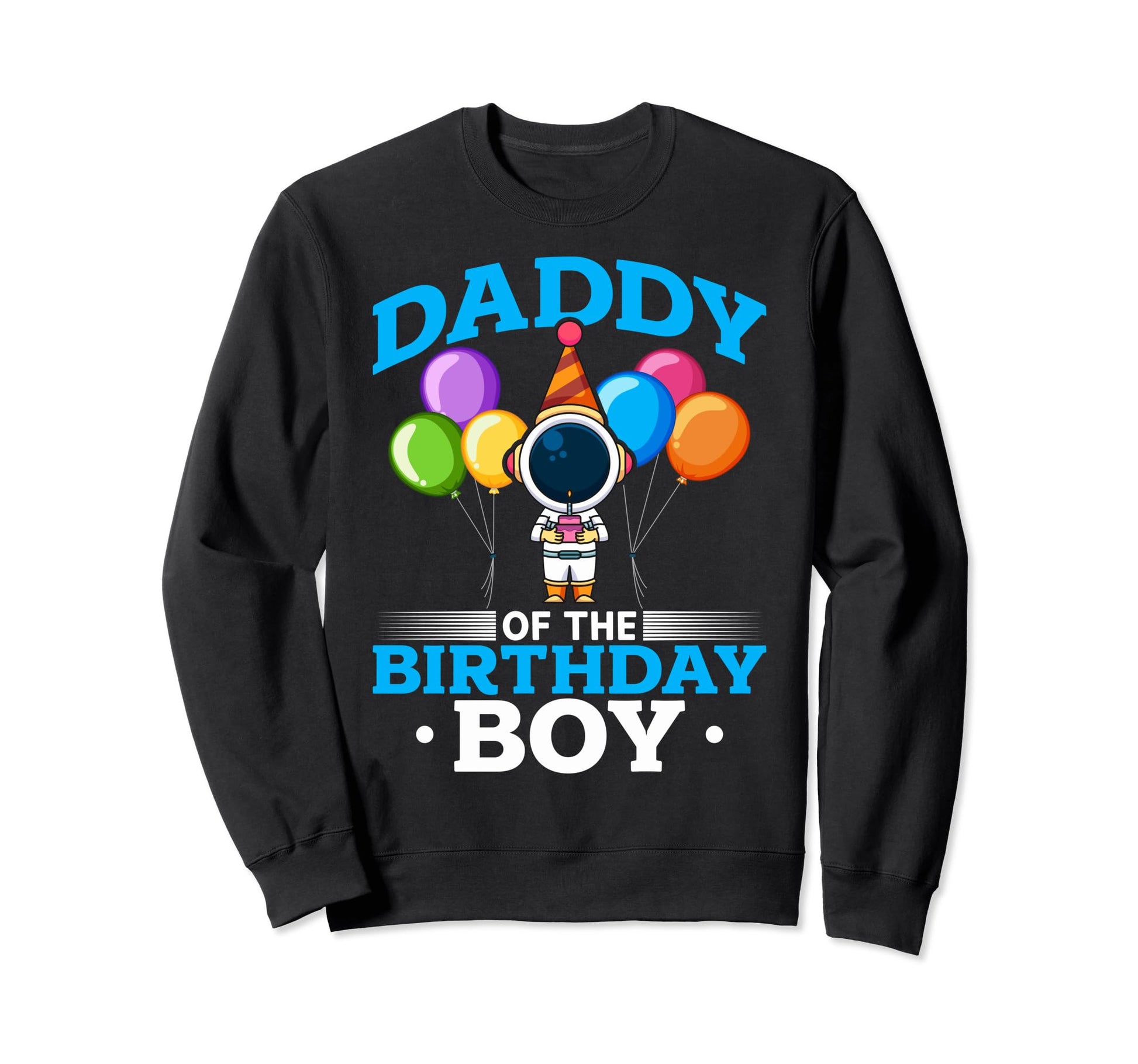 Funny Daddy Birthday Dad Birthday Sweatshirt - Novelty Apparel for Adults - T-Shirt, Sweatshirt, Hoodie