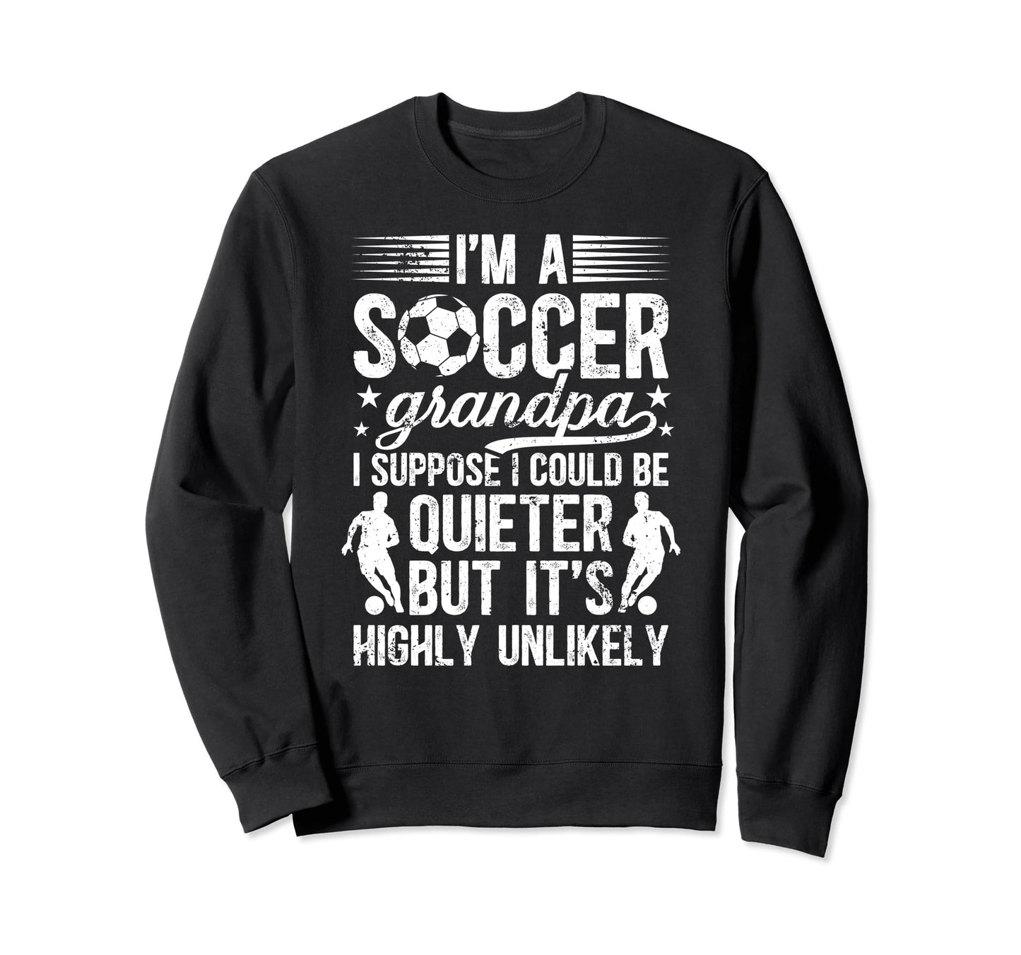 Im Soccer Grandpa Soccer Player Sweatshirt - Minimalist Print Men Women - T-Shirt, Sweatshirt, Hoodie