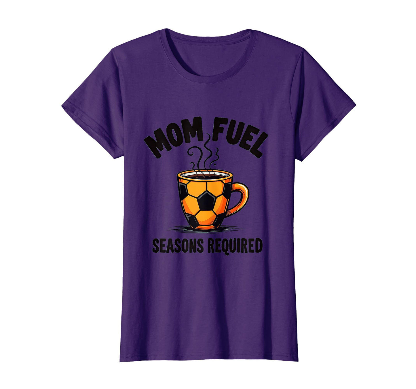 Mom Fuel Seasons Required Soccer T-Shirt - Aesthetic Graphic Men Women - T-Shirt, Sweatshirt, Hoodie