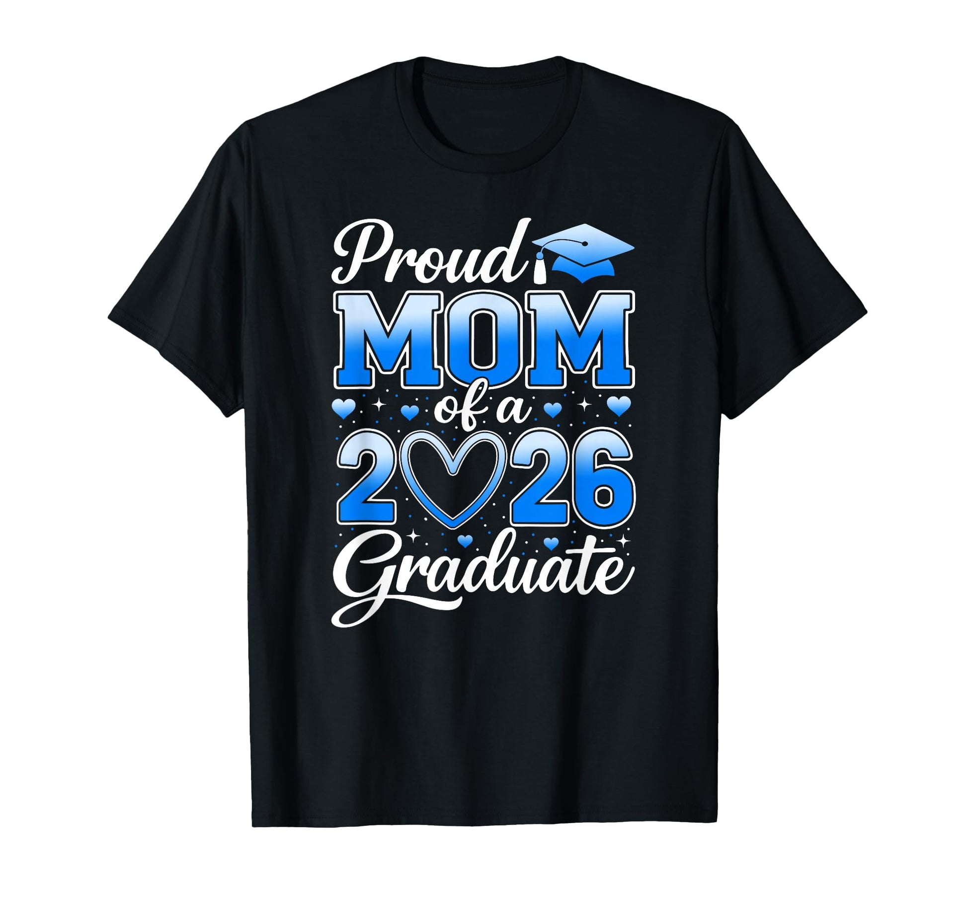 Proud Mom Class 2026 Graduate Senior T-Shirt - Novelty Apparel Men Women - T-Shirt, Sweatshirt, Hoodie