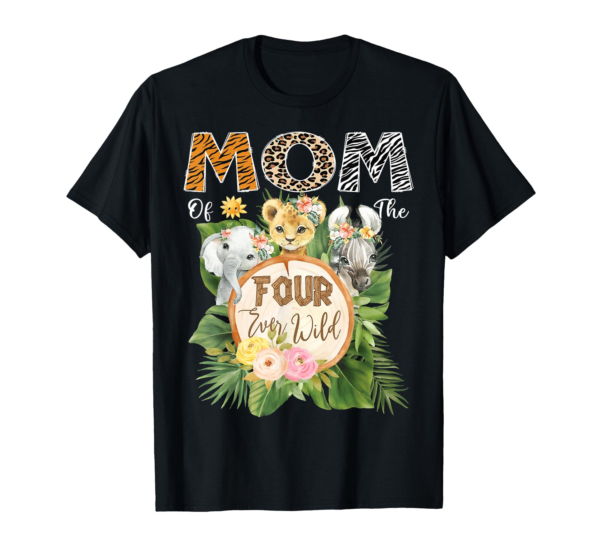 Mom Four Ever Wild Jungle Safari 4Th T-Shirt - Graphic Print Men Women - T-Shirt, Sweatshirt, Hoodie