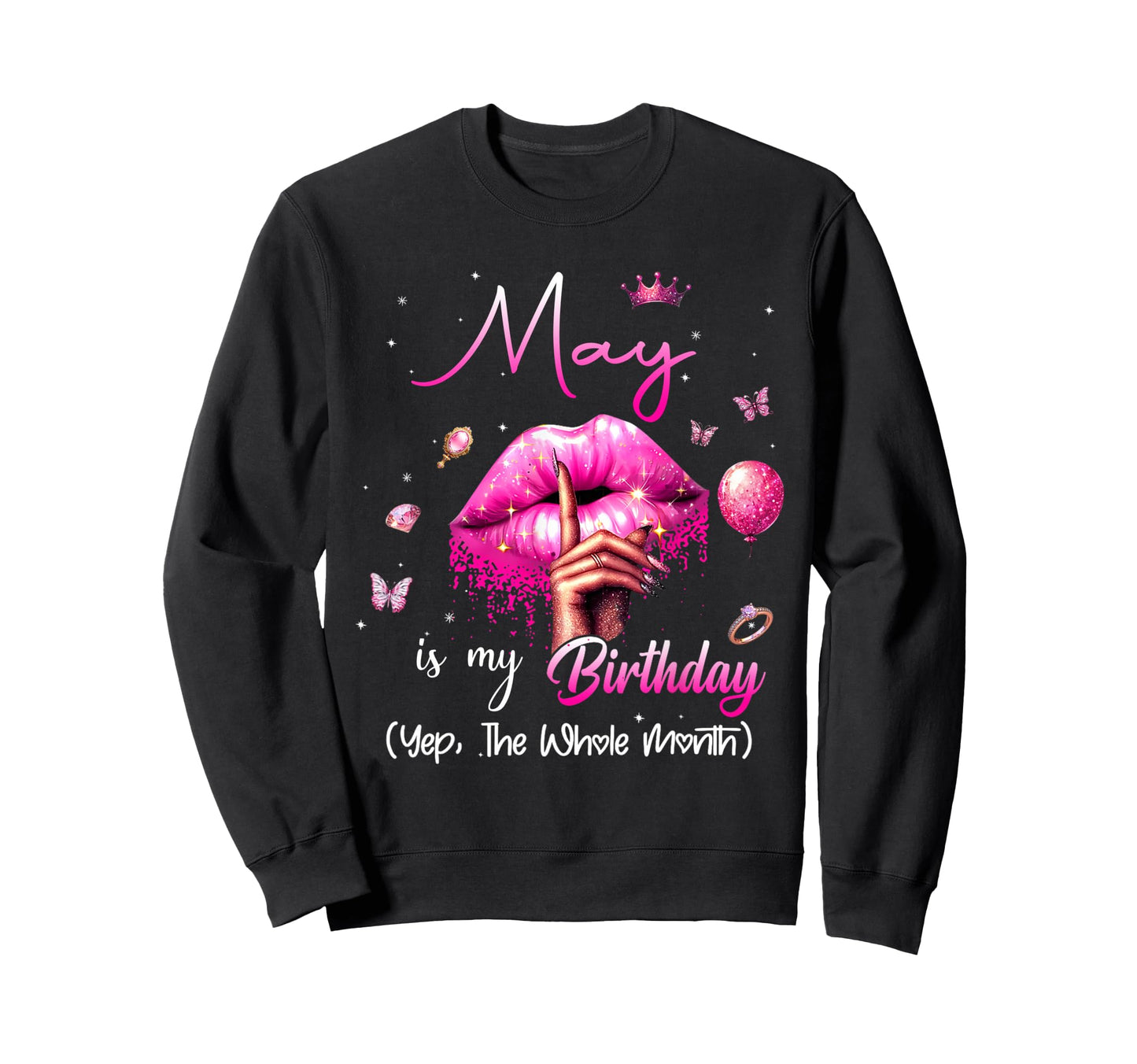 May Is My Birthday Month Yep Sweatshirt - Fun Novelty Design for Adults - T-Shirt, Sweatshirt, Hoodie