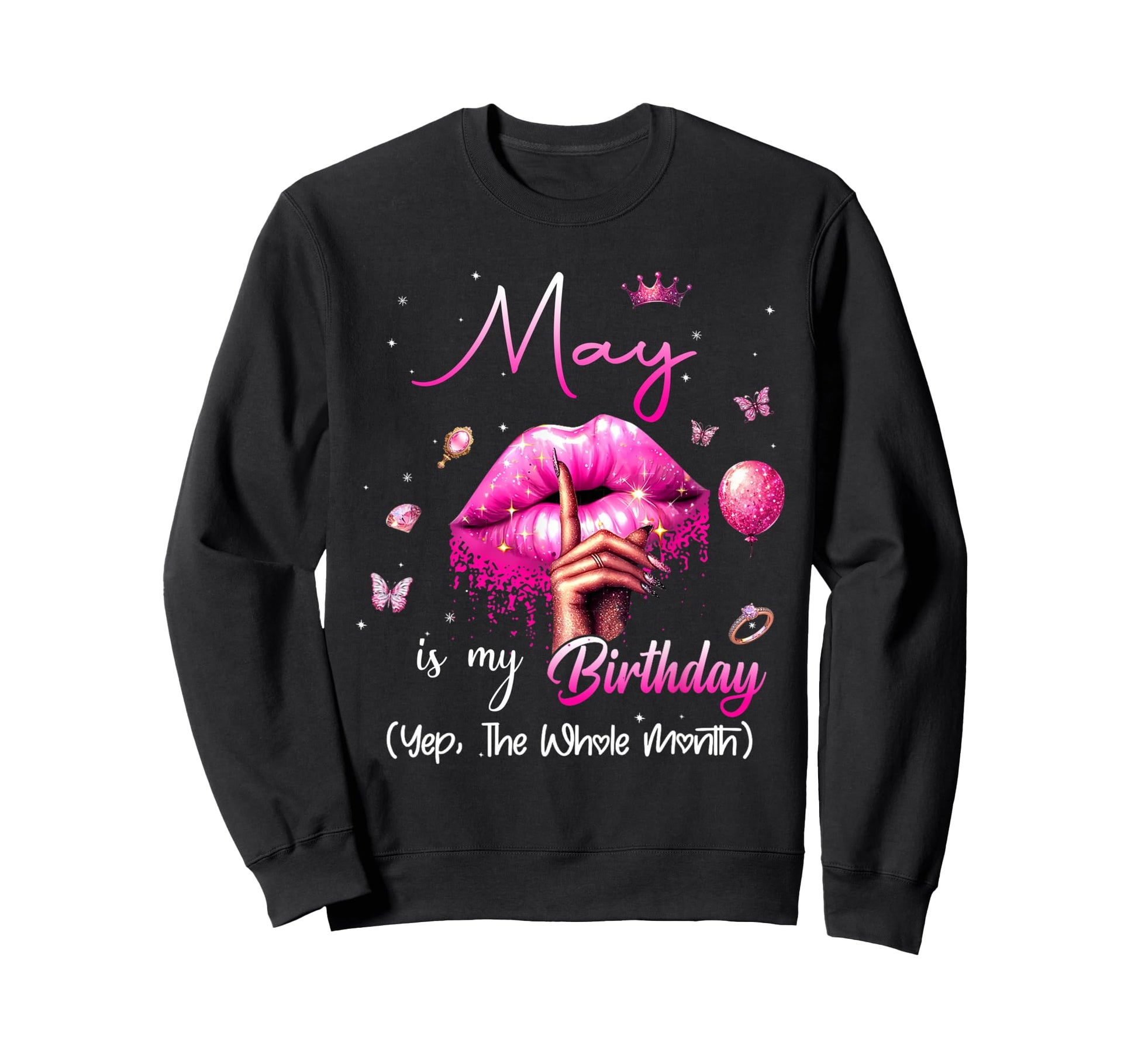 May Is My Birthday Month Yep Sweatshirt - Fun Novelty Design for Adults - T-Shirt, Sweatshirt, Hoodie