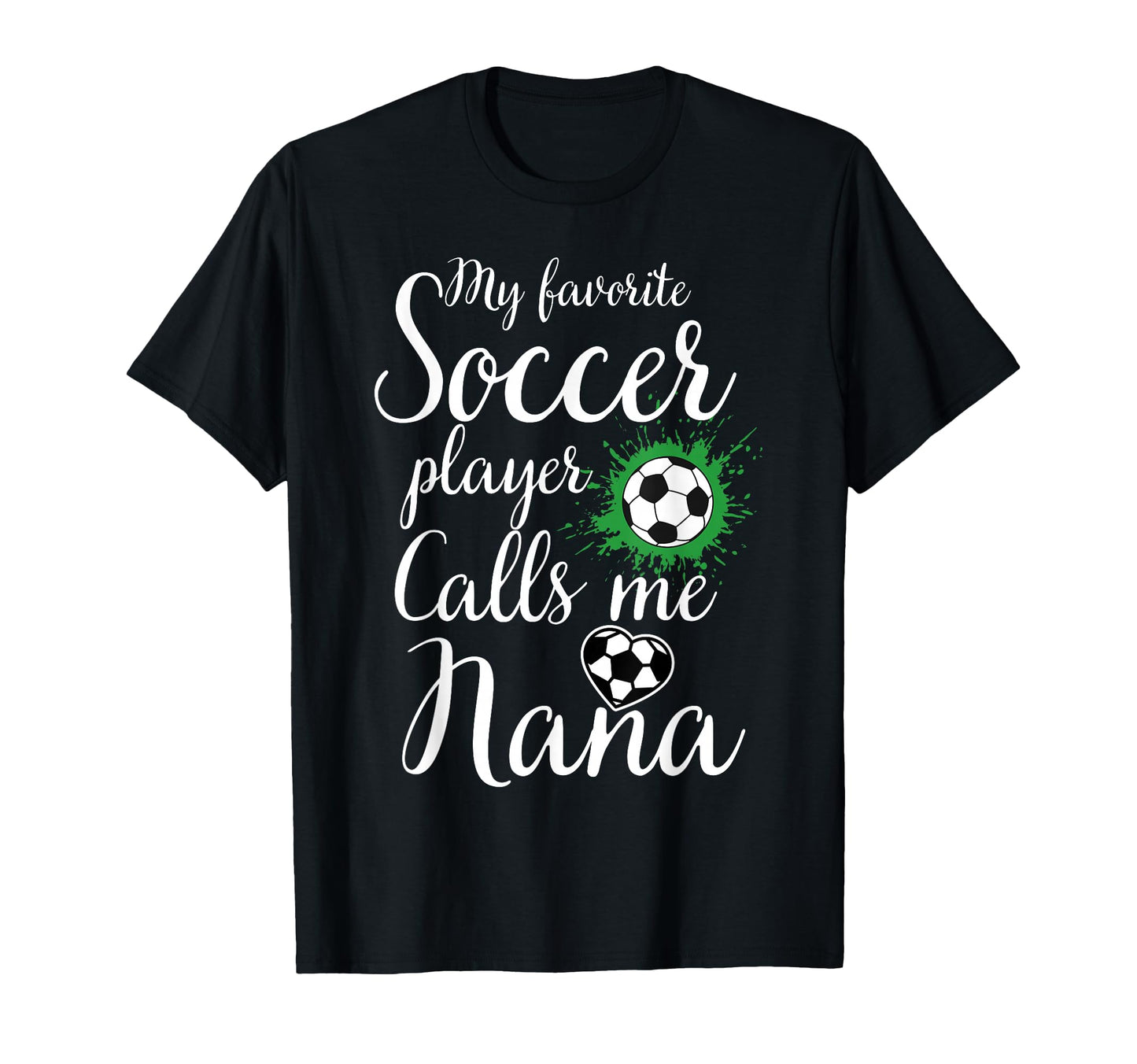 My Favorite Soccer Player Calls Me Nana T-Shirt - Minimalist Print Unisex - T-Shirt, Sweatshirt, Hoodie