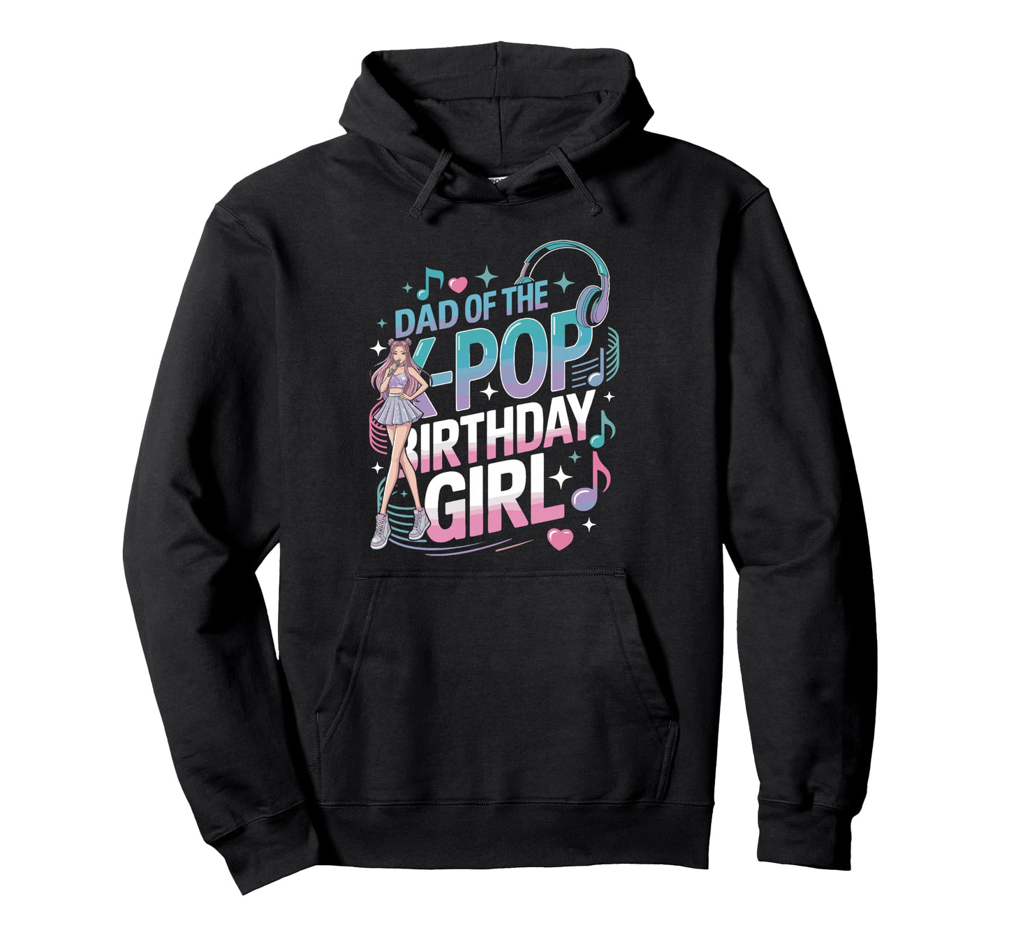 K Pop Dad Birthday Kpop Outfit Kpop Hoodie - Fun Novelty Design for Adults - T-Shirt, Sweatshirt, Hoodie