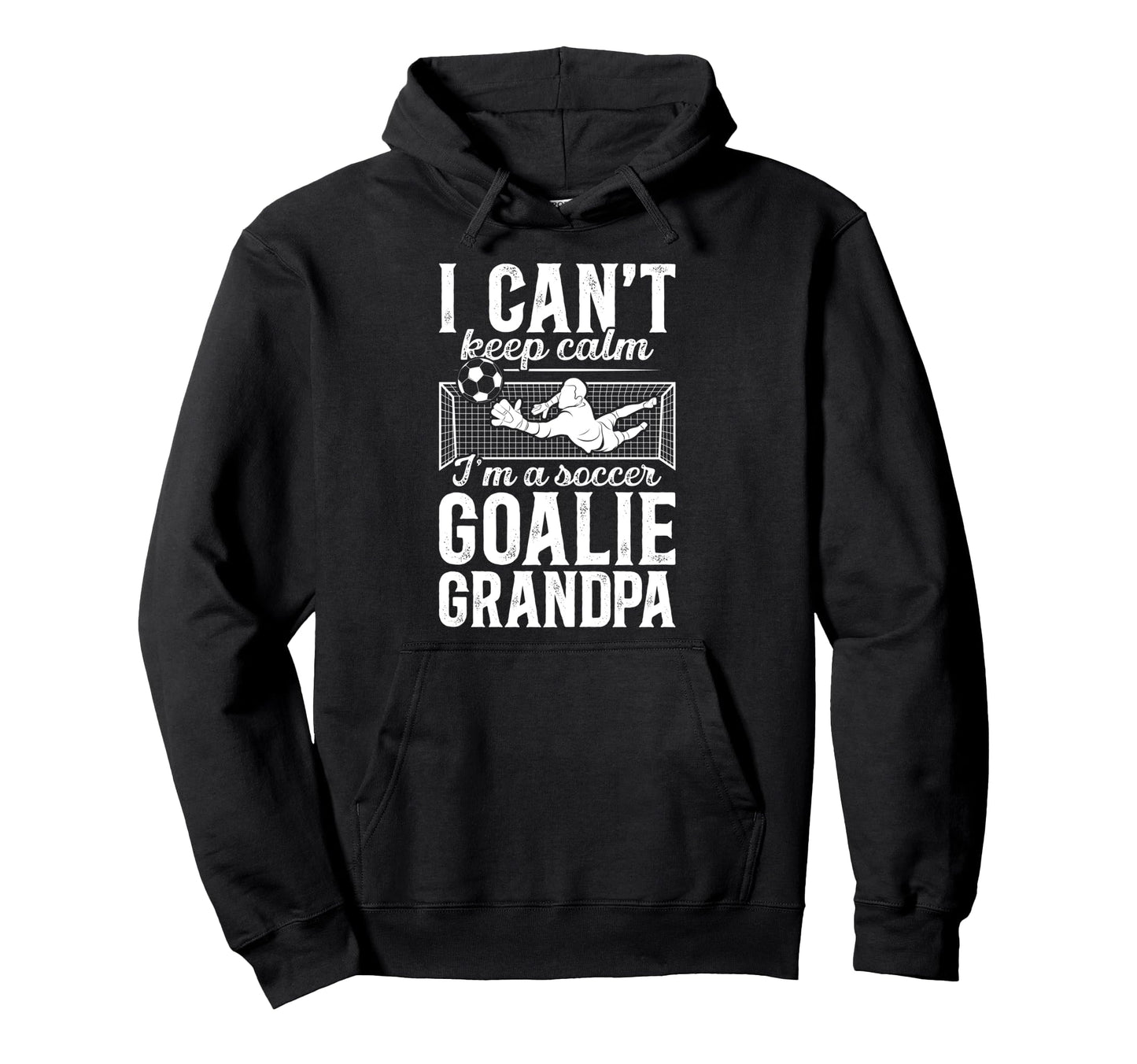Im Soccer Goalie Grandpa Soccer Hoodie - Casual Everyday Wear for Adults - T-Shirt, Sweatshirt, Hoodie