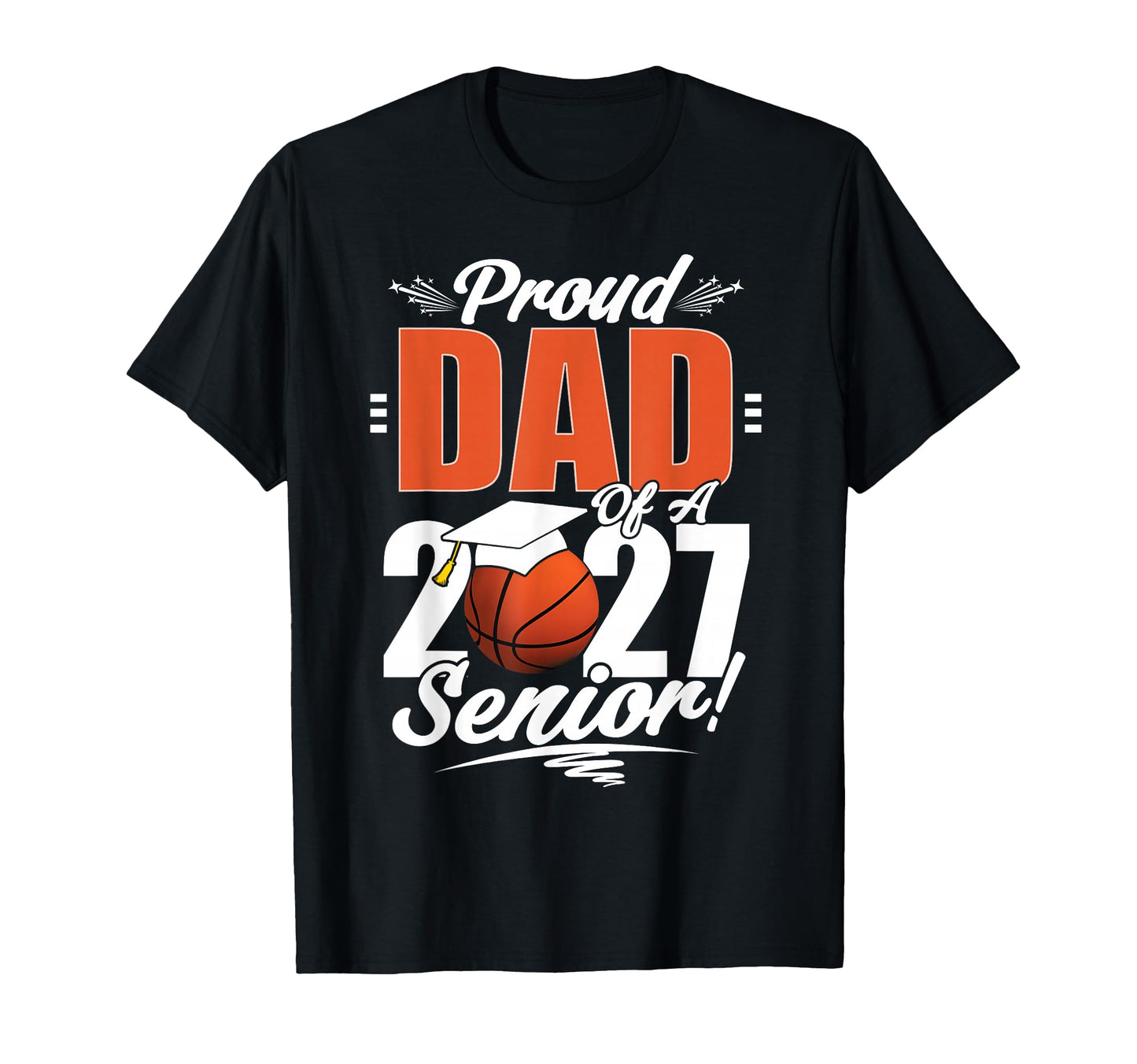 Proud Dad Basketball Senior T-Shirt - Casual Everyday Wear for Adults - T-Shirt, Sweatshirt, Hoodie