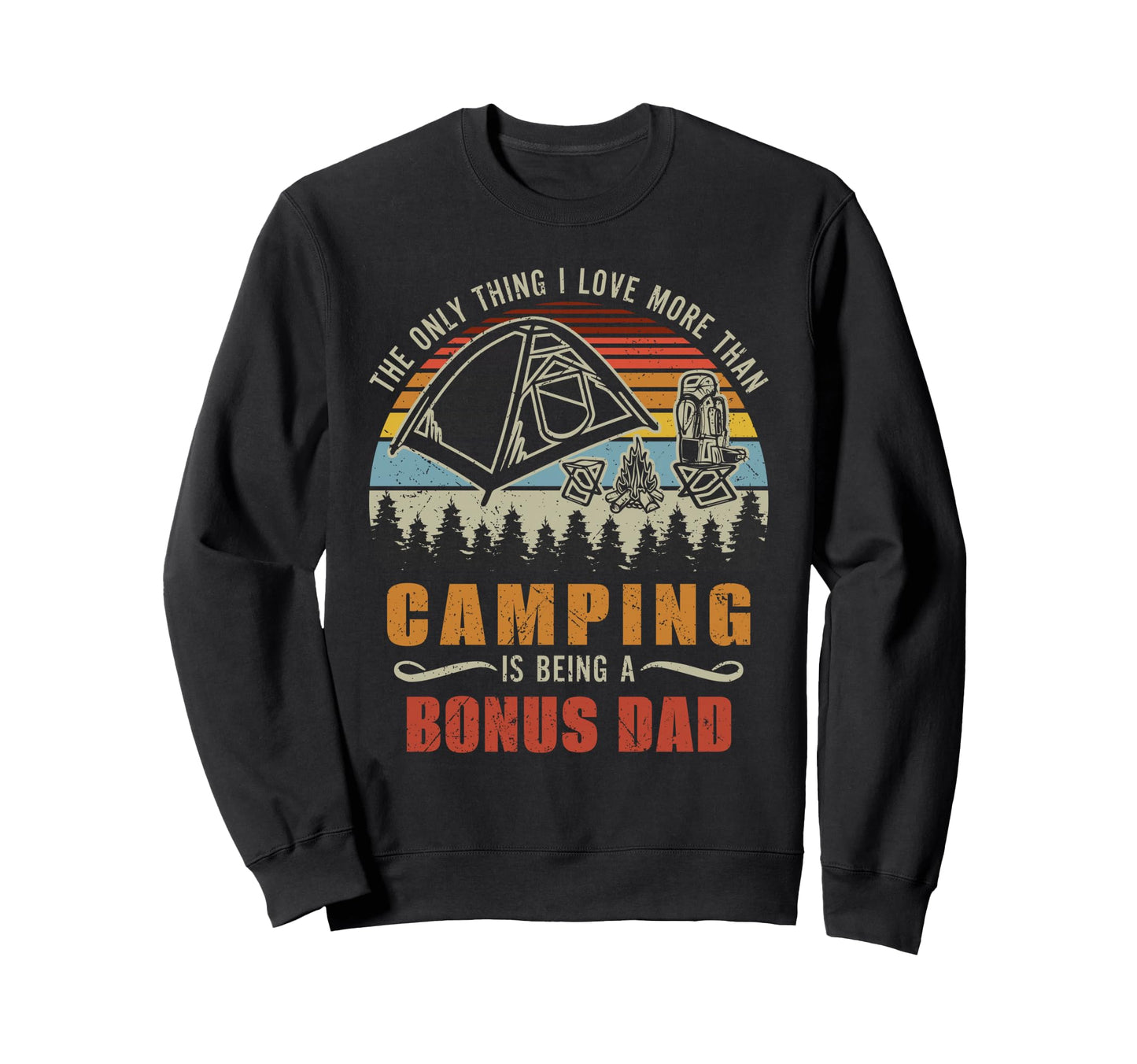 Only Thing I Love More Than Camping Sweatshirt - Novelty Apparel Men Women - T-Shirt, Sweatshirt, Hoodie