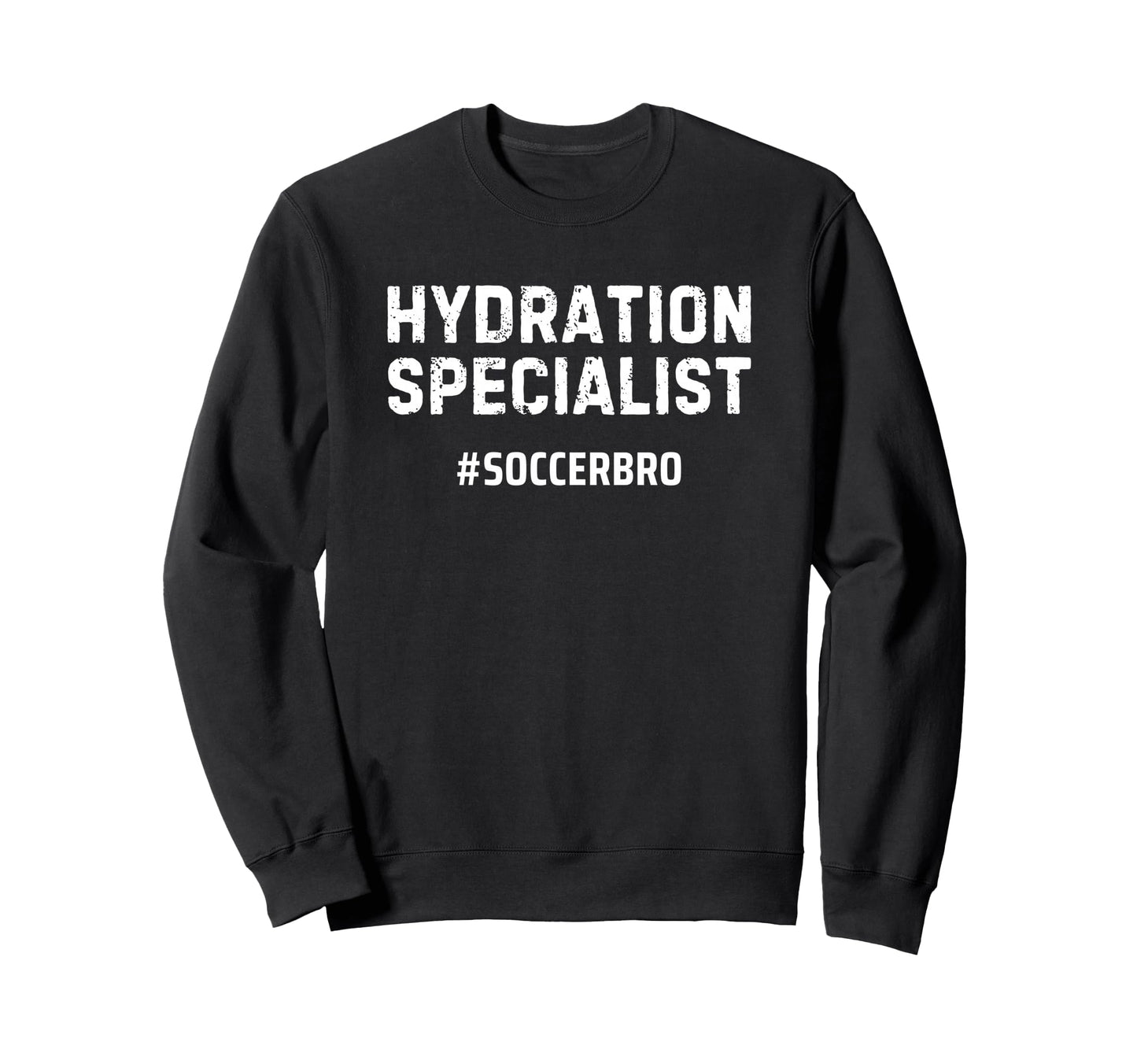 Hydration Specialist Soccer Brother Sweatshirt - Unique Graphic Unisex - T-Shirt, Sweatshirt, Hoodie