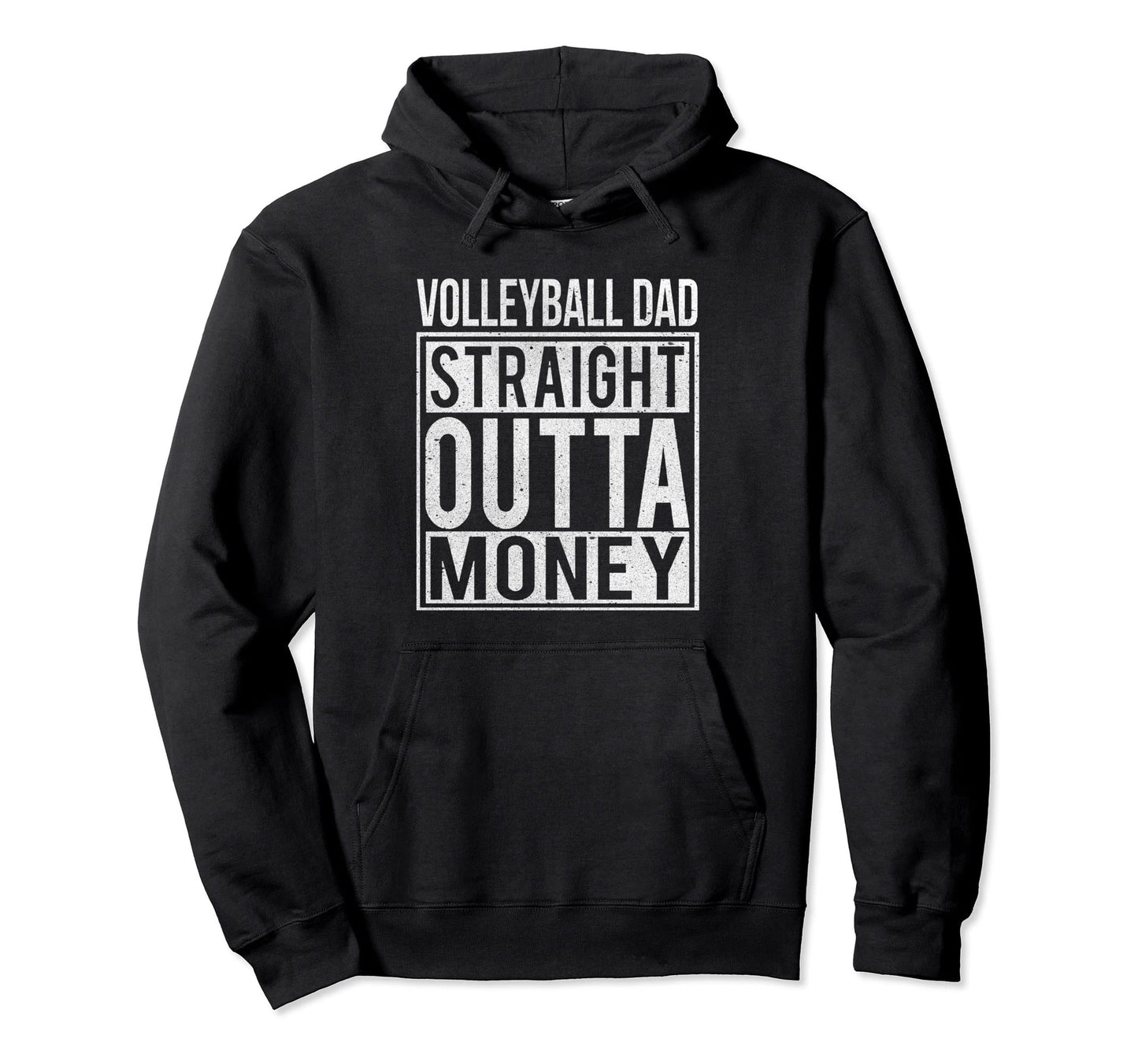 Volleyball Dad Straight Outta Money I Hoodie - Graphic Print for Adults - T-Shirt, Sweatshirt, Hoodie