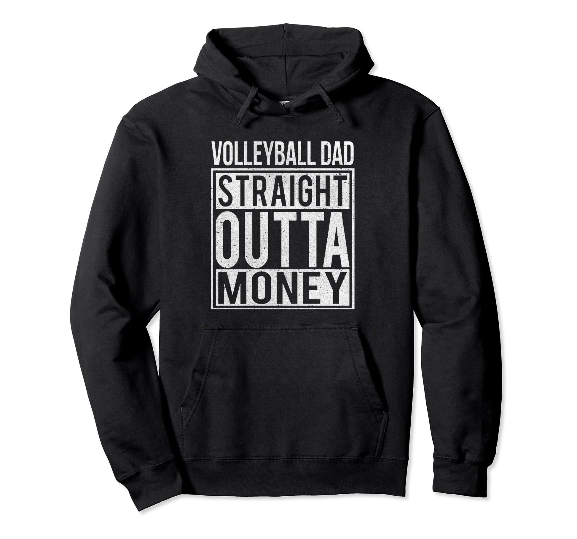 Volleyball Dad Straight Outta Money I Hoodie - Graphic Print for Adults - T-Shirt, Sweatshirt, Hoodie
