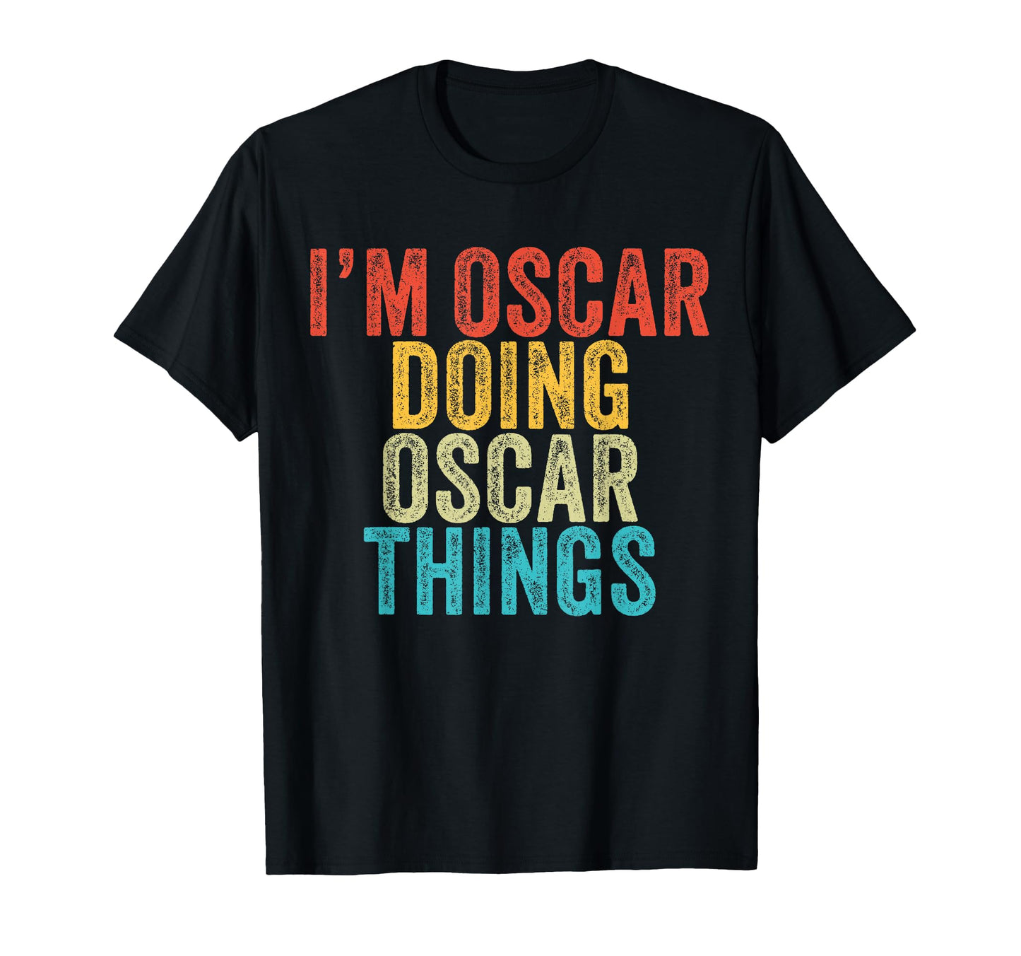 Im Oscar Doing Oscar Things Funny T-Shirt - Fun Novelty Design Unisex - T-Shirt, Sweatshirt, Hoodie