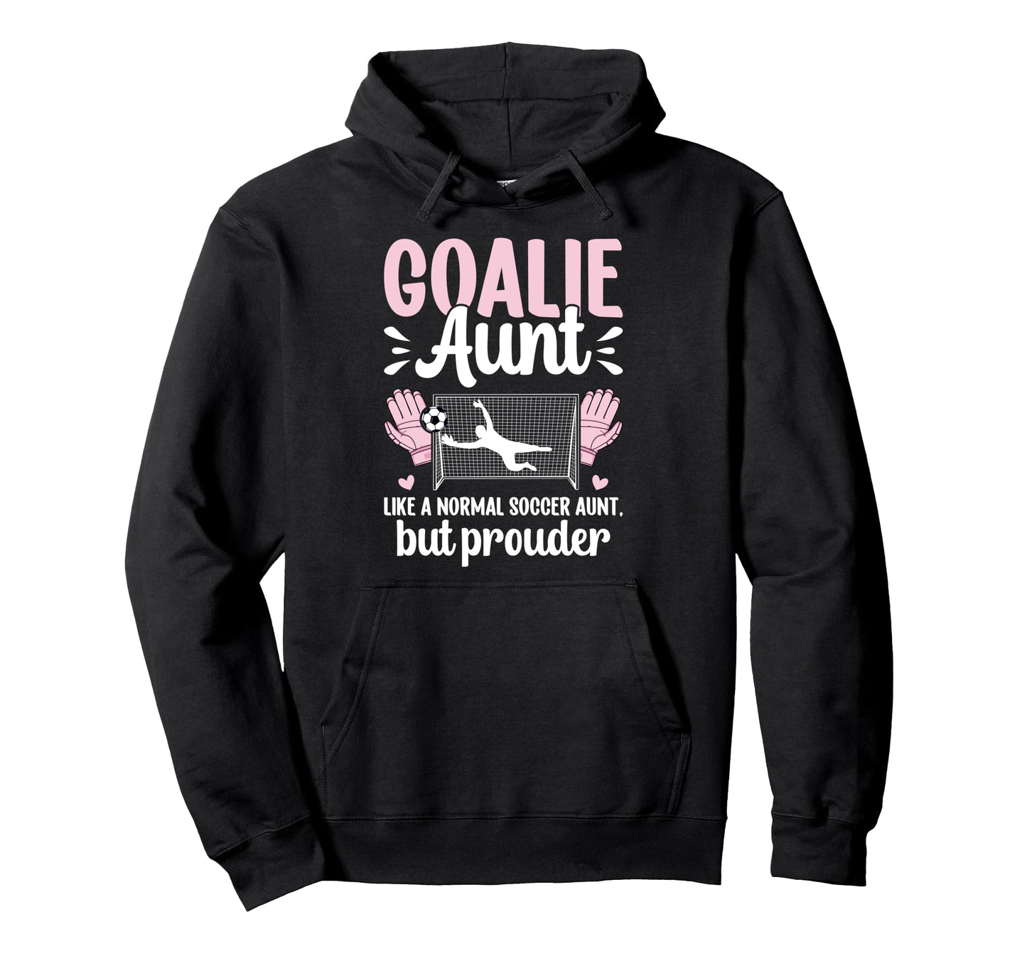 Soccer Goalie Aunt Soccer Keeper Aunt Hoodie - Custom Art Print Unisex - T-Shirt, Sweatshirt, Hoodie