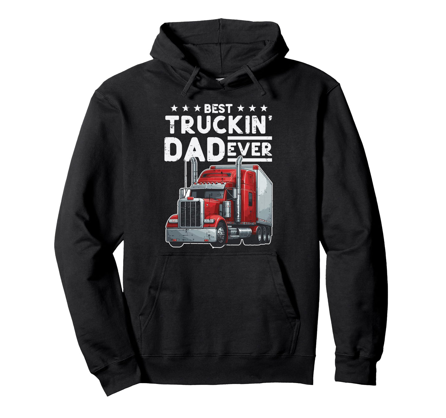 Best Truckin Dad Ever Fathers Day Hoodie - Casual Everyday Wear Men Women - T-Shirt, Sweatshirt, Hoodie