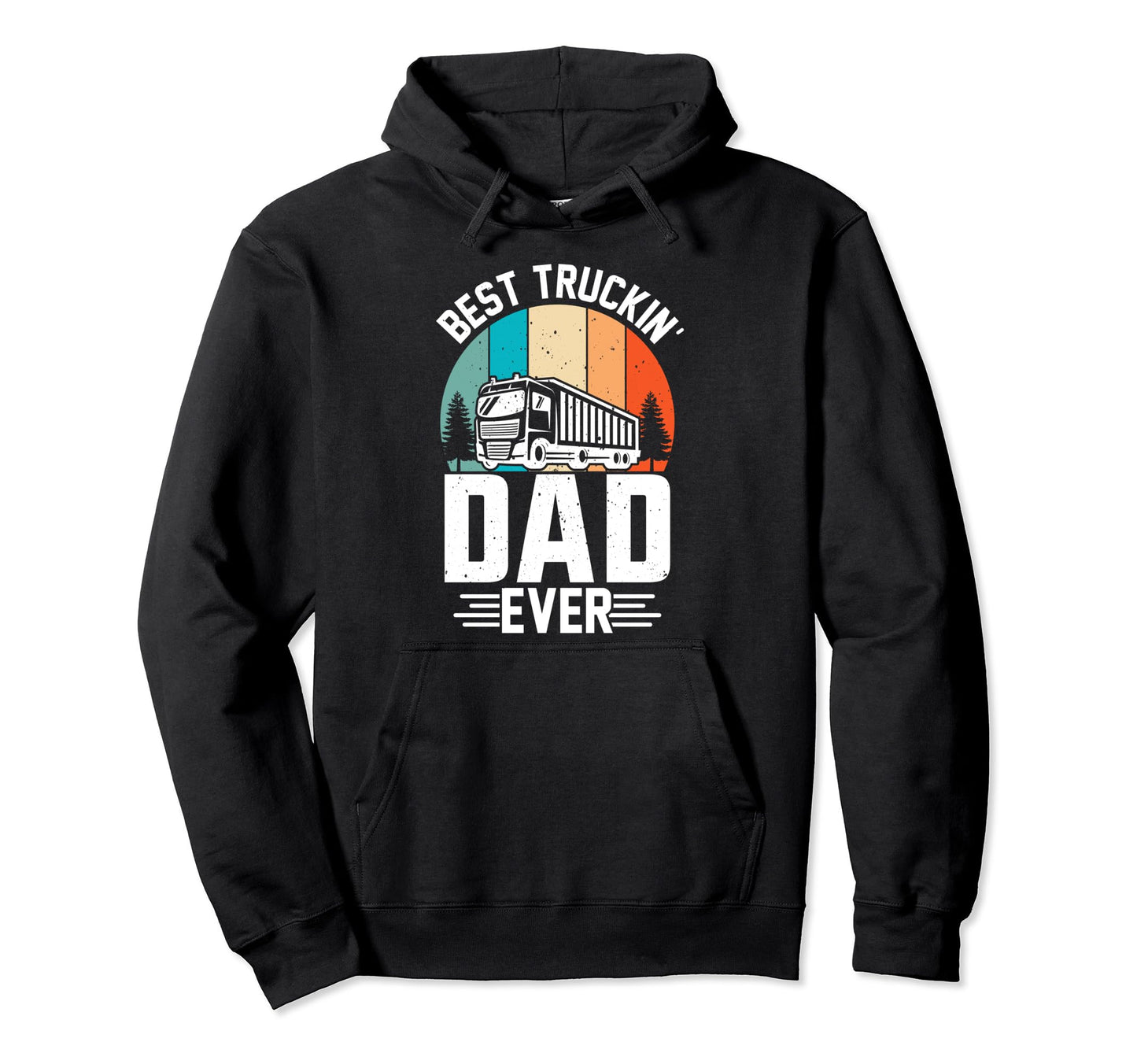 Best Truckin Dad Ever Big Rid Trucker Hoodie - Graphic Print Unisex - T-Shirt, Sweatshirt, Hoodie