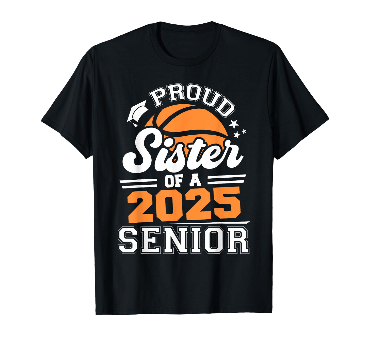 Proud Sister 2025 Senior Basketball T-Shirt - Minimalist Print Men Women - T-Shirt, Sweatshirt, Hoodie