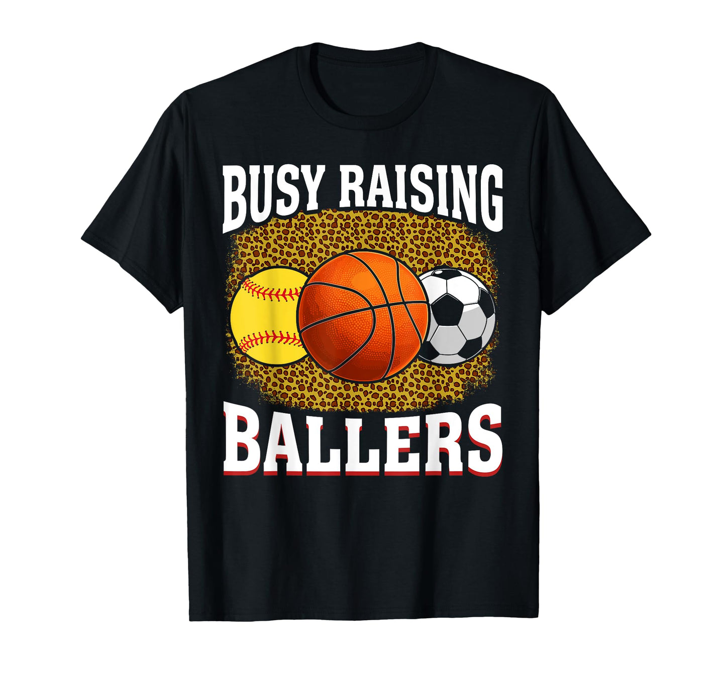 Busy Raising Ballers Softball T-Shirt - Fun Novelty Design for Adults - T-Shirt, Sweatshirt, Hoodie