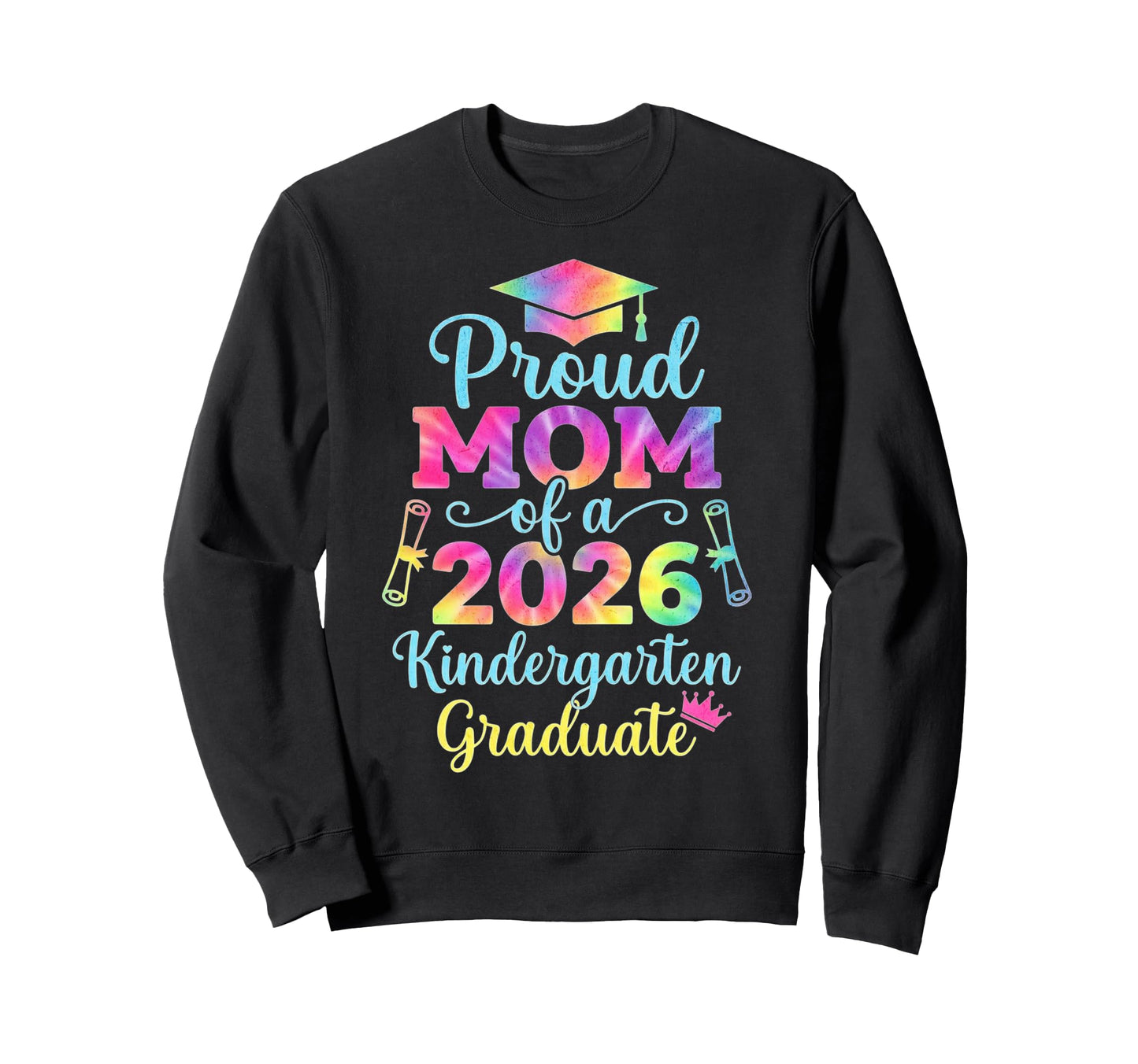 Funny Proud Mom 2026 Kindergarten Sweatshirt - Novelty Apparel for Adults - T-Shirt, Sweatshirt, Hoodie