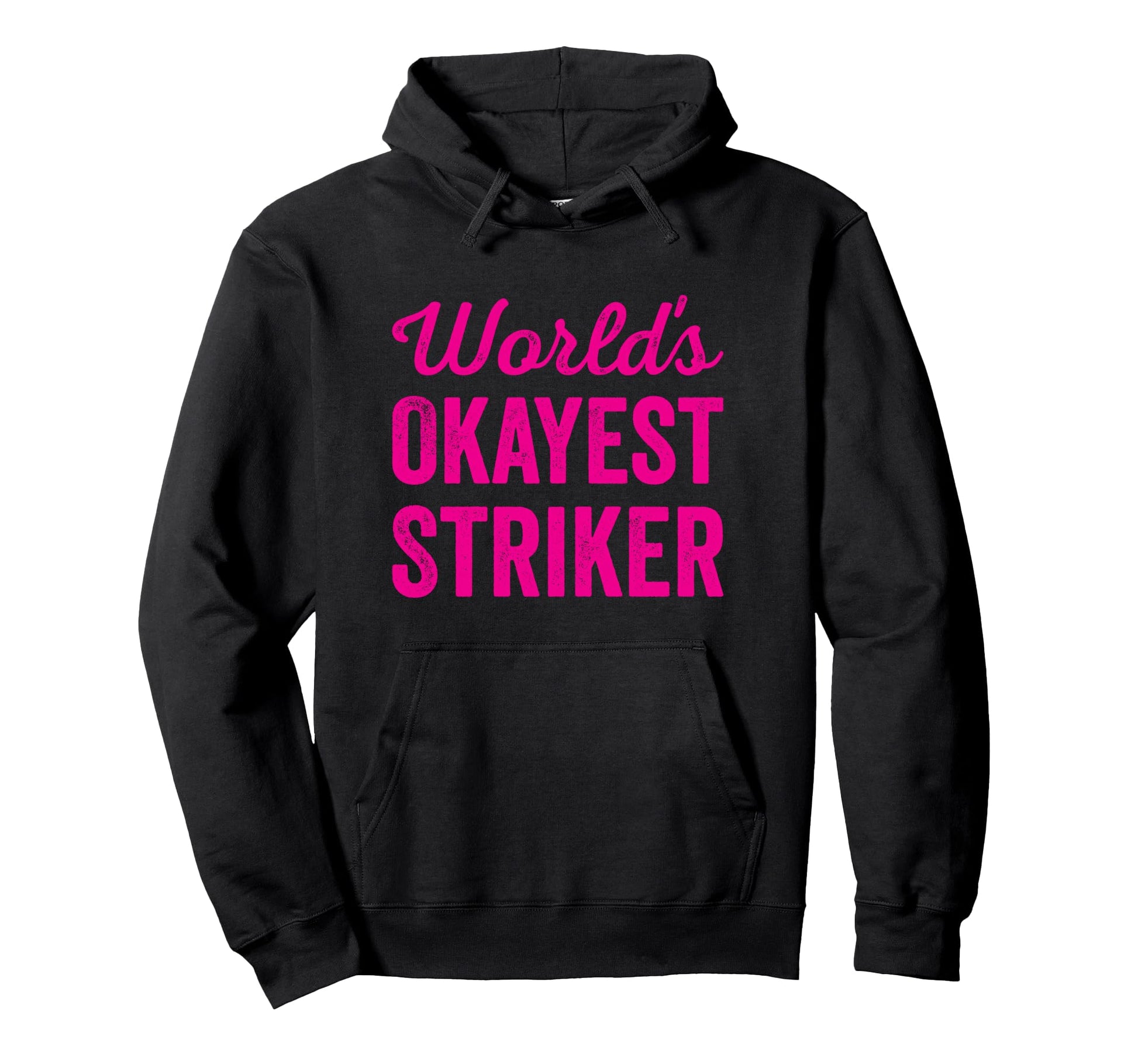 Worlds Okayest Striker Funny Sarcastic Hoodie - Streetwear Style Unisex - T-Shirt, Sweatshirt, Hoodie