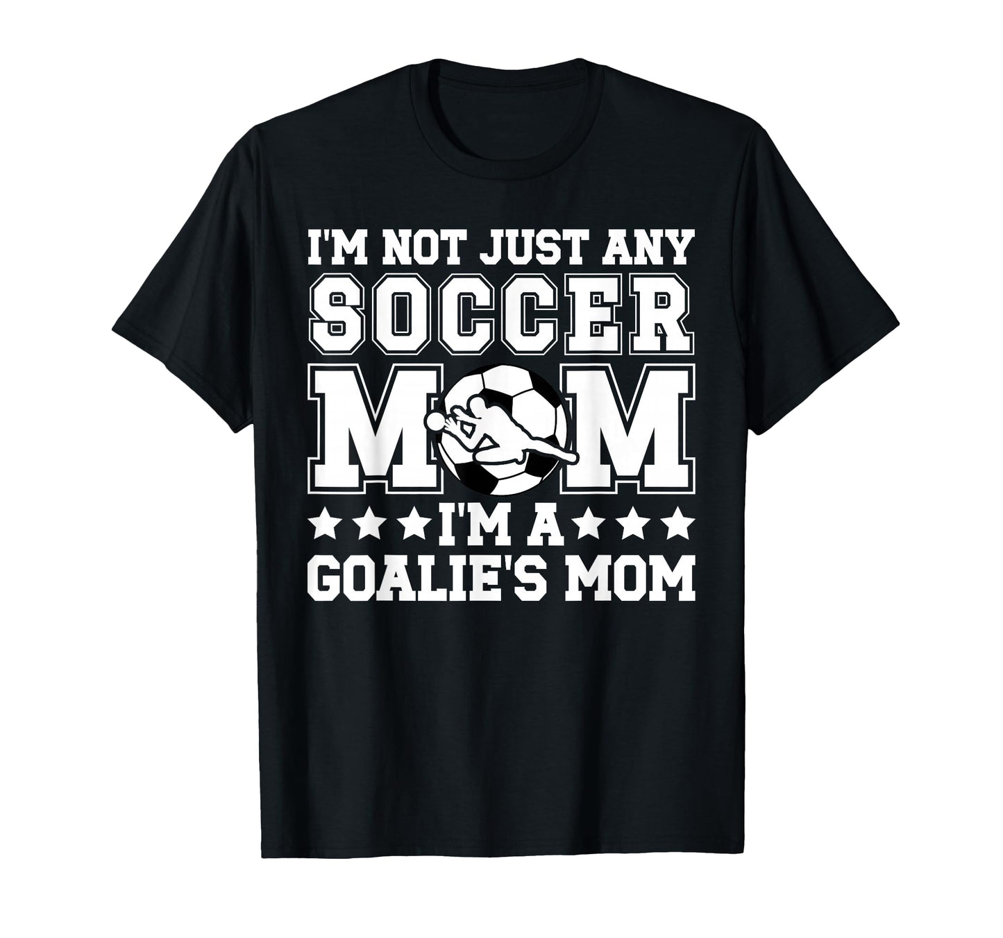 Goalies Mom Soccer Keeper Mom Soccer T-Shirt - Novelty Apparel Unisex - T-Shirt, Sweatshirt, Hoodie