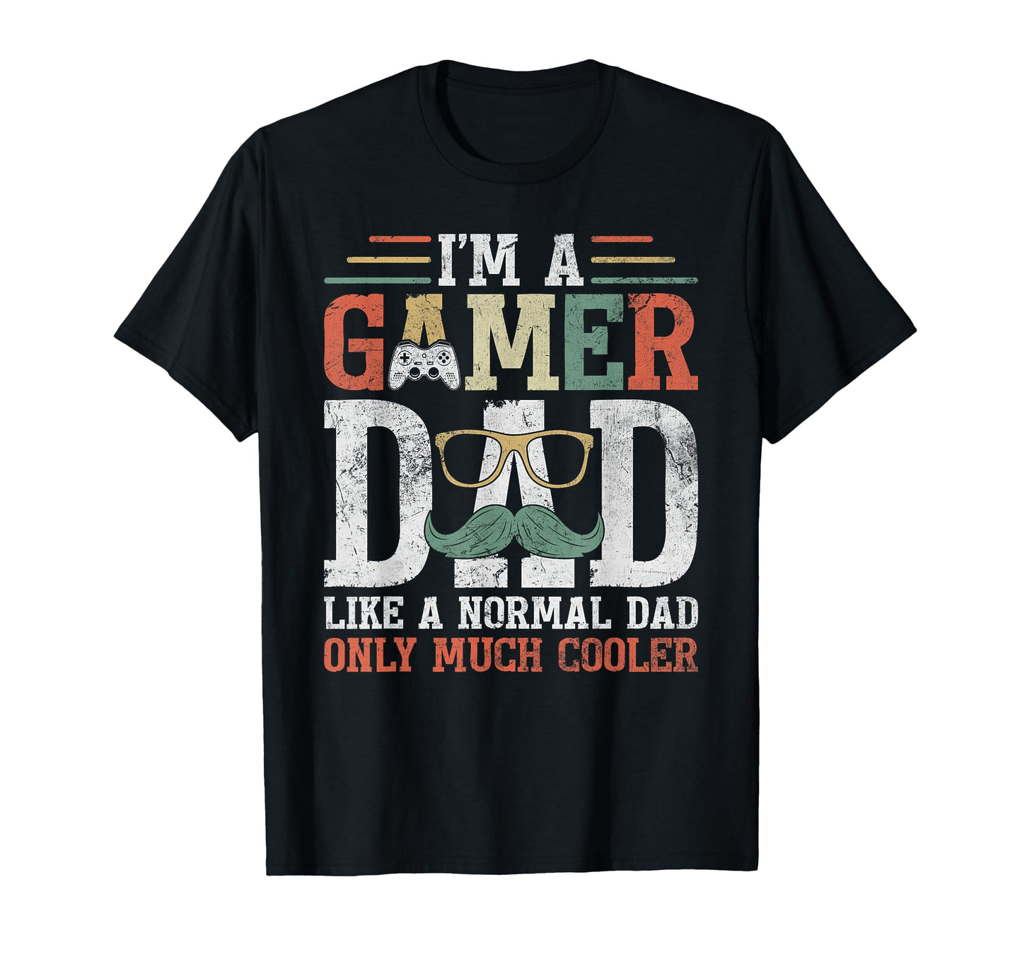 Gamer Dad Like Normal Dad Fathers Day T-Shirt - Unique Graphic Men Women - T-Shirt, Sweatshirt, Hoodie