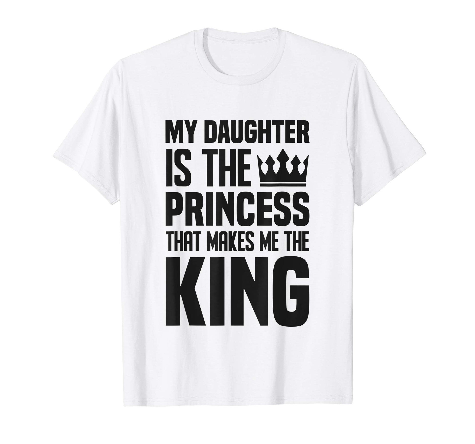 Mens My Daughter Is Princess T-Shirt - Casual Everyday Wear for Adults - T-Shirt, Sweatshirt, Hoodie