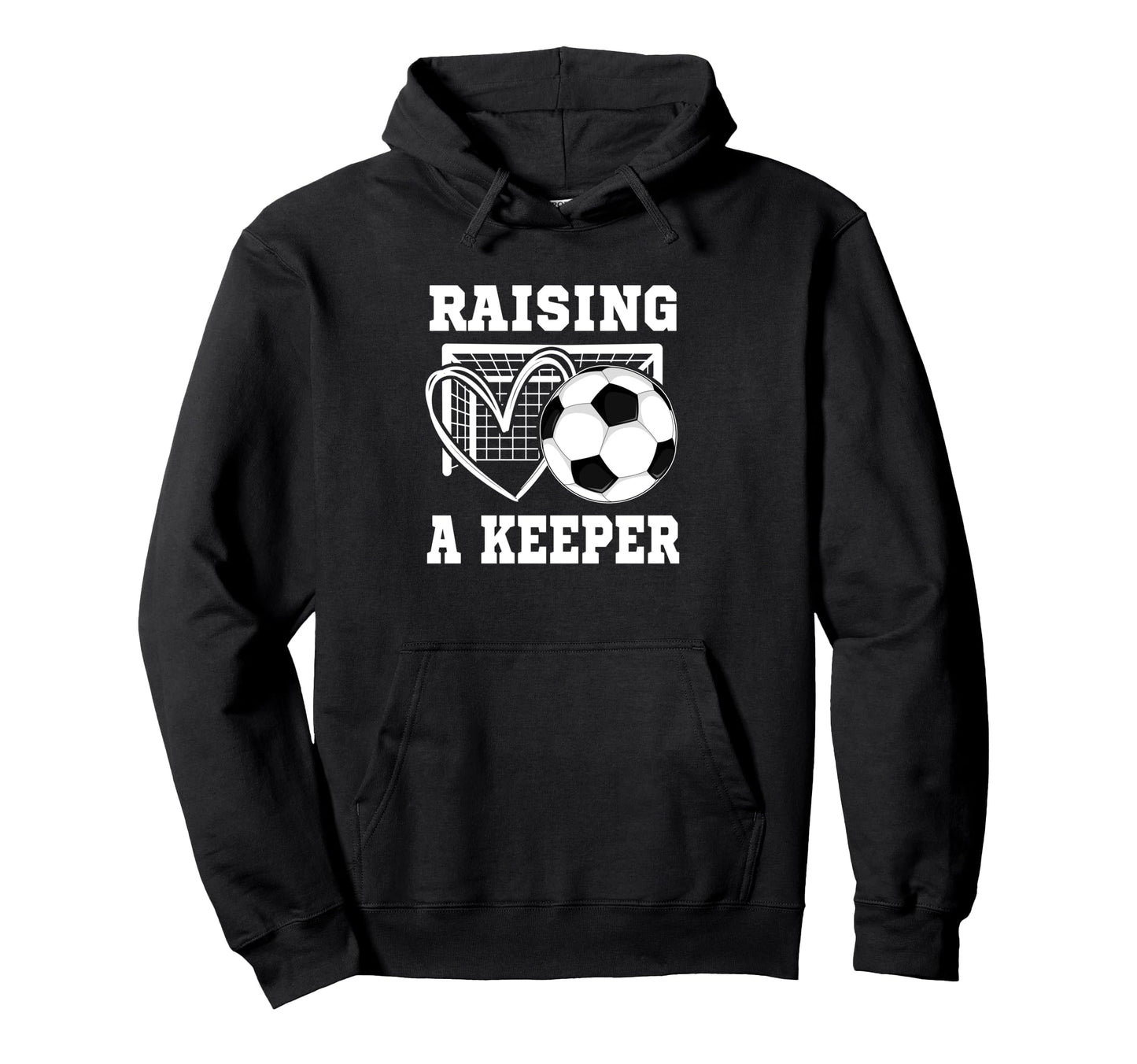 Raising Keeper Goalie Soccer Goalkeeper Hoodie - Graphic Print Unisex - T-Shirt, Sweatshirt, Hoodie