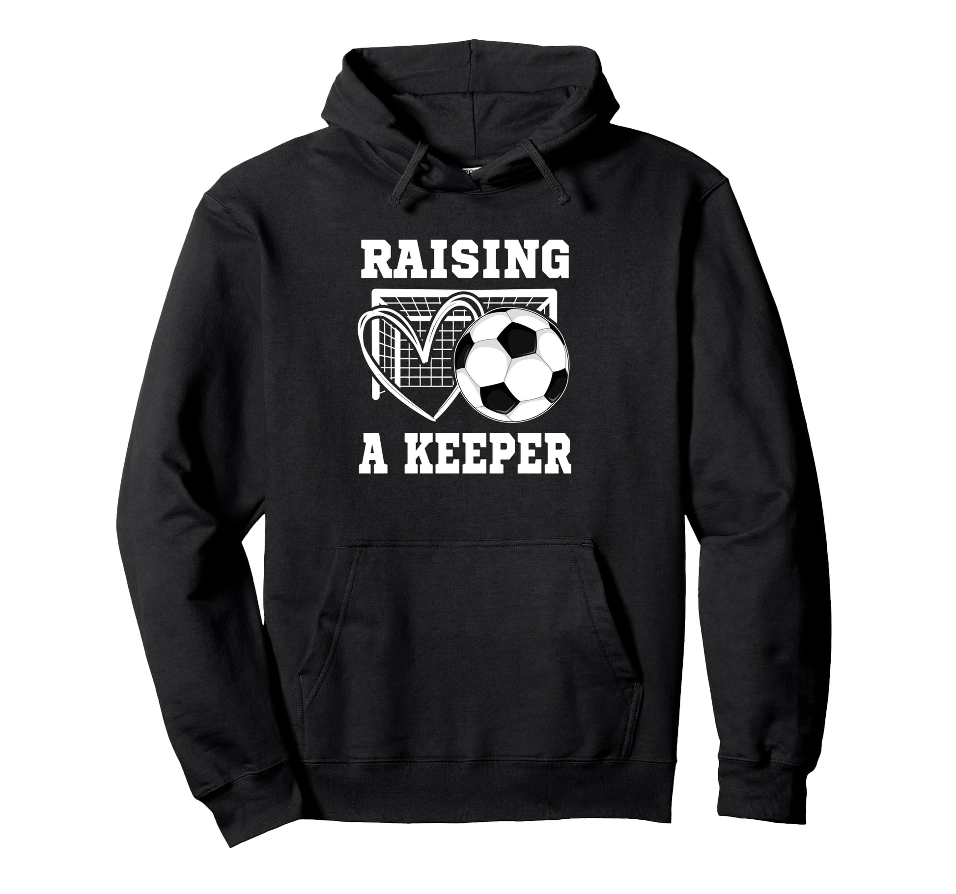 Raising Keeper Goalie Soccer Goalkeeper Hoodie - Graphic Print Unisex - T-Shirt, Sweatshirt, Hoodie