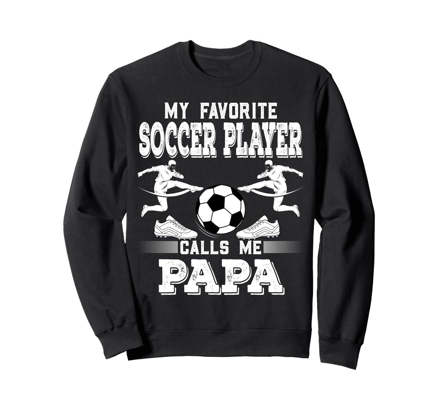 Soccer Player My Favorite Soccer Sweatshirt - Trendy Graphic Men Women - T-Shirt, Sweatshirt, Hoodie