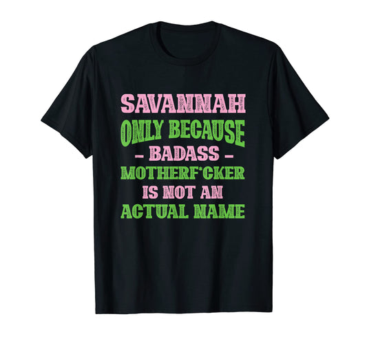 Badass Savannah Name Unique Nickname T-Shirt - Custom Art Print Unisex - T-Shirt, Sweatshirt, Hoodie