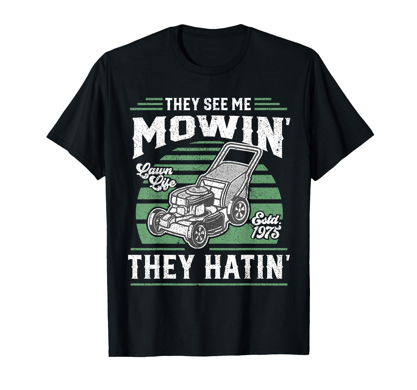 They See Me Mowin They Hatin Funny T-Shirt - Minimalist Print for Adults - T-Shirt, Sweatshirt, Hoodie