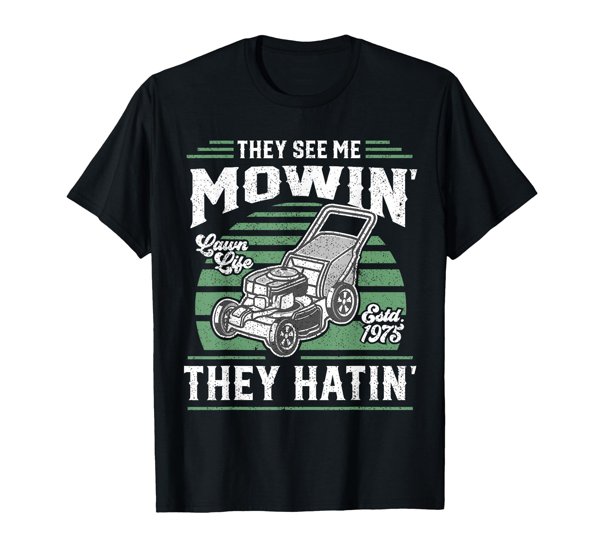 They See Me Mowin They Hatin Funny T-Shirt - Minimalist Print for Adults - T-Shirt, Sweatshirt, Hoodie