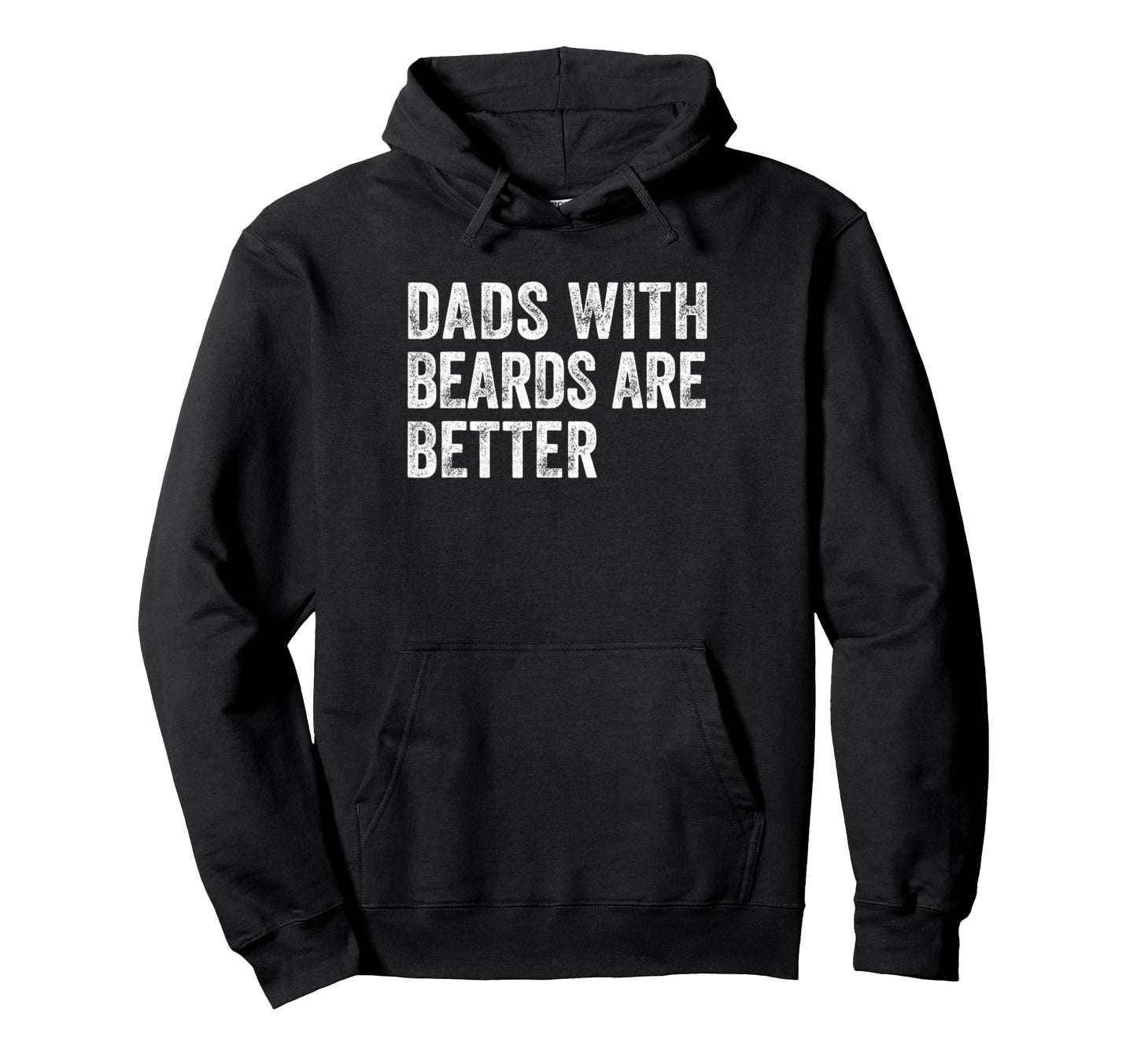 Dads Beards Are Better Fathers Day Funny Hoodie - Trendy Graphic Men Women - T-Shirt, Sweatshirt, Hoodie