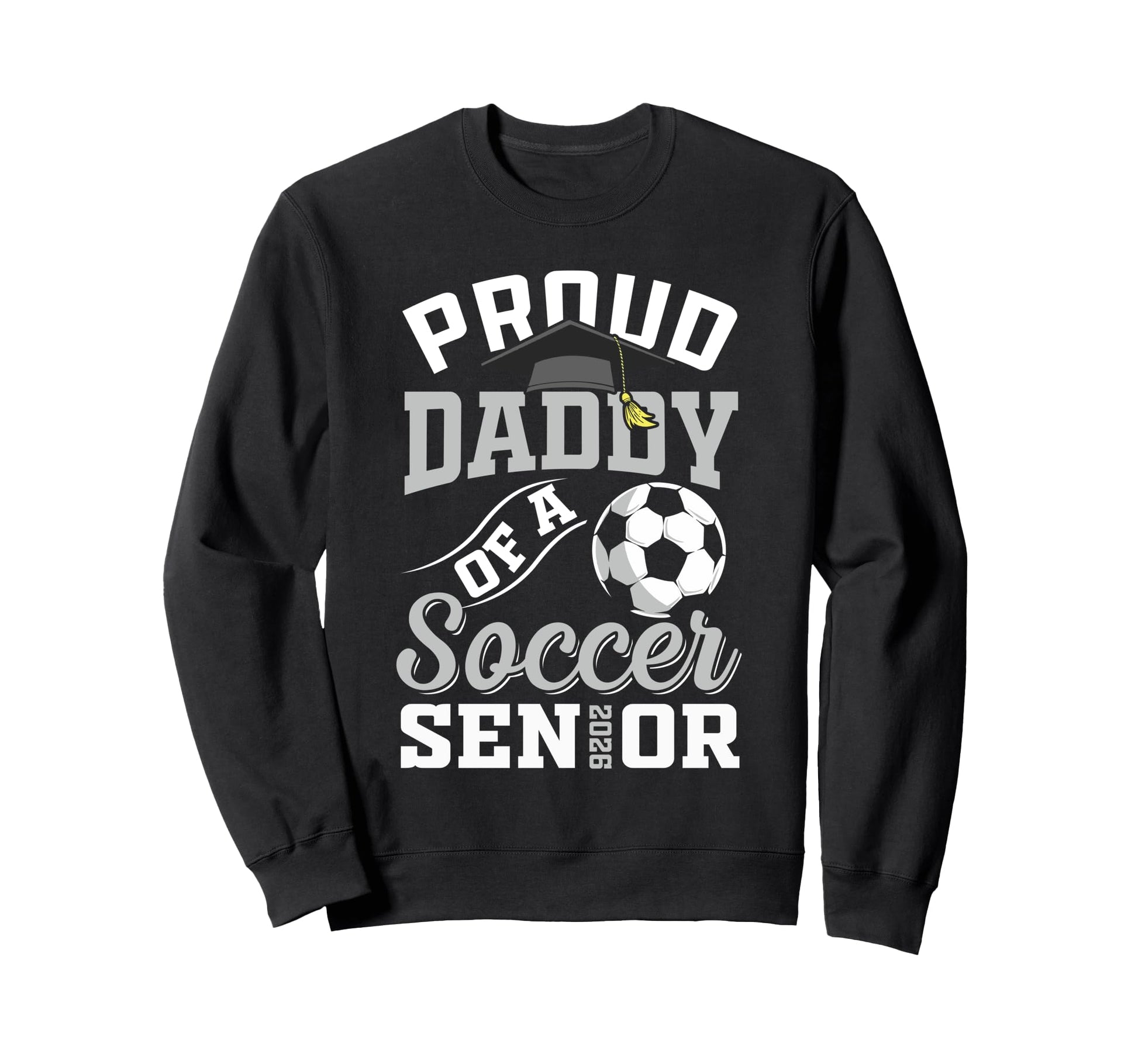 Proud Daddy Soccer Senior Class 2026 Sweatshirt - Unique Graphic Unisex - T-Shirt, Sweatshirt, Hoodie