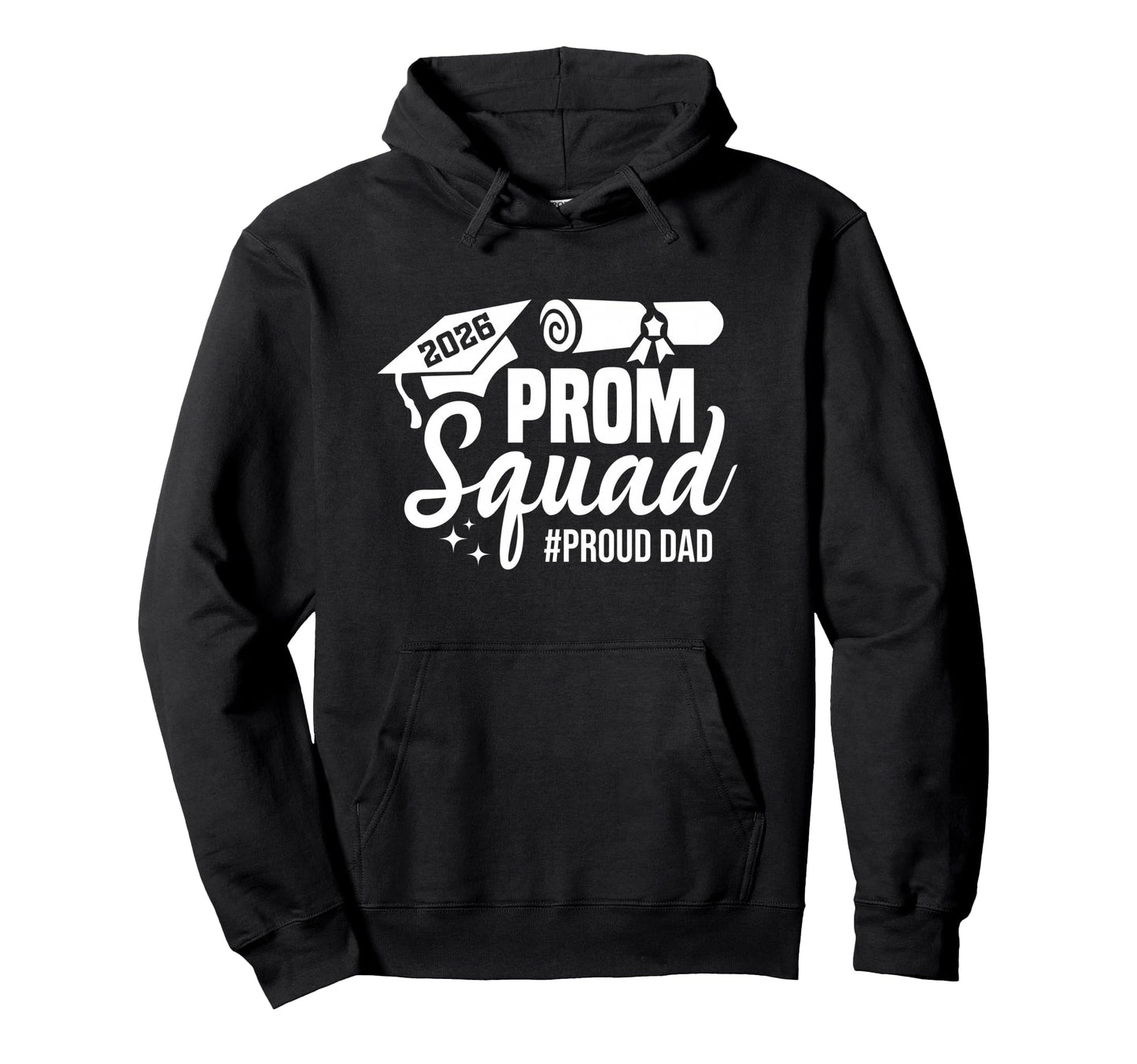 Prom Squad 2026 Proud Dad Graduate Prom Hoodie - Trendy Graphic Unisex - T-Shirt, Sweatshirt, Hoodie