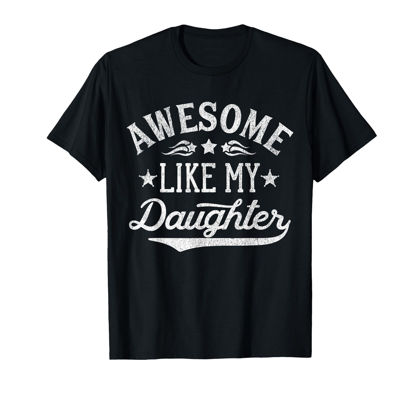 Awesome Like My Daughter Dad Gifts T-Shirt - Fun Novelty Design Unisex - T-Shirt, Sweatshirt, Hoodie
