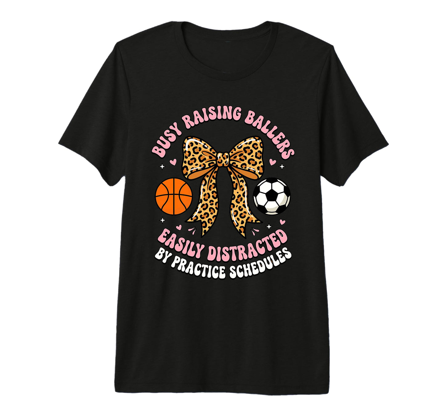 Busy Raising Ballers Easily Distracted T-Shirt - Custom Art Print Unisex - T-Shirt, Sweatshirt, Hoodie