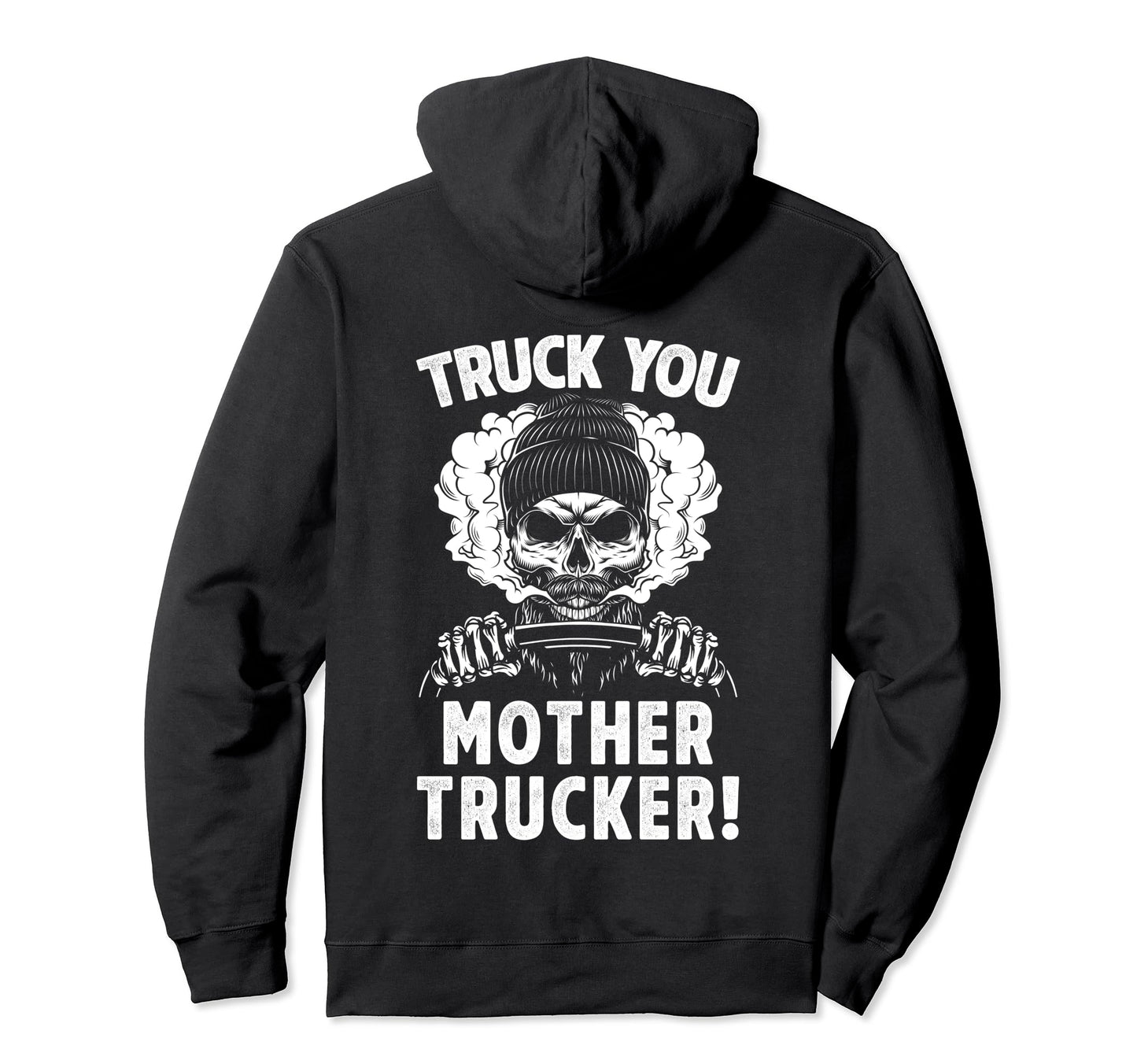 Truck You Mother Trucker Funny Bearded Hoodie - Streetwear Style Men Women - T-Shirt, Sweatshirt, Hoodie