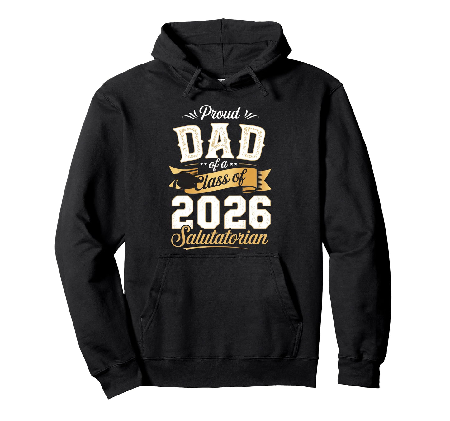 Proud Dad Class 2026 Salutatorian Graduate Hoodie - Trendy Graphic Unisex - T-Shirt, Sweatshirt, Hoodie